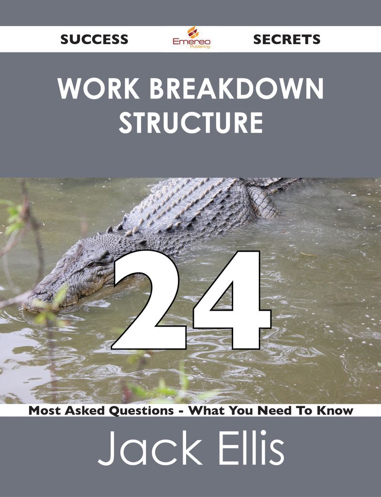 work breakdown structure 24 Success Secrets - 24 Most Asked Questions On work breakdown structure - What You Need To Know