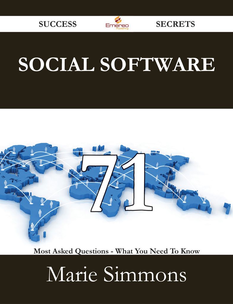 Social Software 71 Success Secrets - 71 Most Asked Questions On Social Software - What You Need To Know