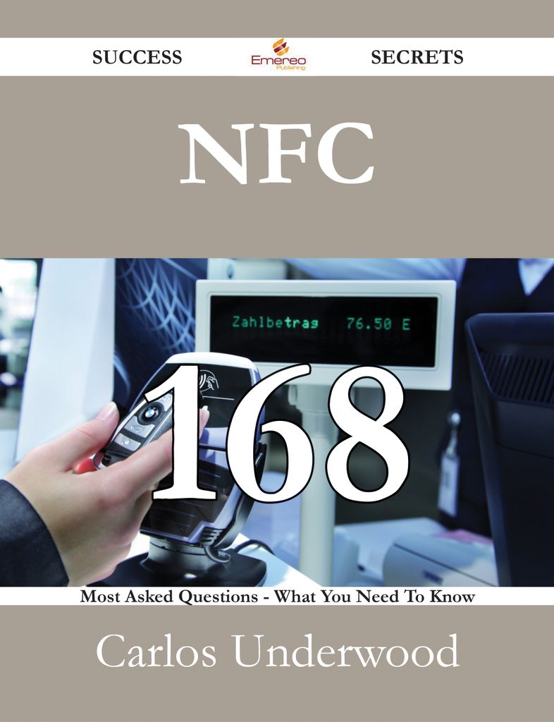 NFC 168 Success Secrets - 168 Most Asked Questions On NFC - What You Need To Know