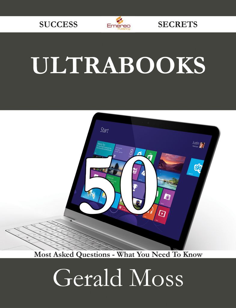 Ultrabooks 50 Success Secrets - 50 Most Asked Questions On Ultrabooks - What You Need To Know