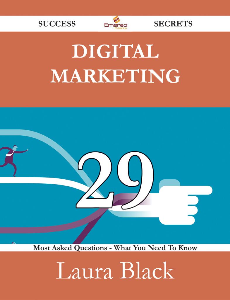 Digital Marketing 29 Success Secrets - 29 Most Asked Questions On Digital Marketing - What You Need To Know