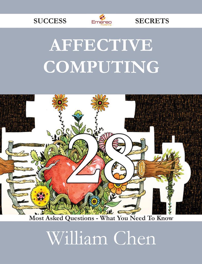 Affective Computing 28 Success Secrets - 28 Most Asked Questions On Affective Computing - What You Need To Know