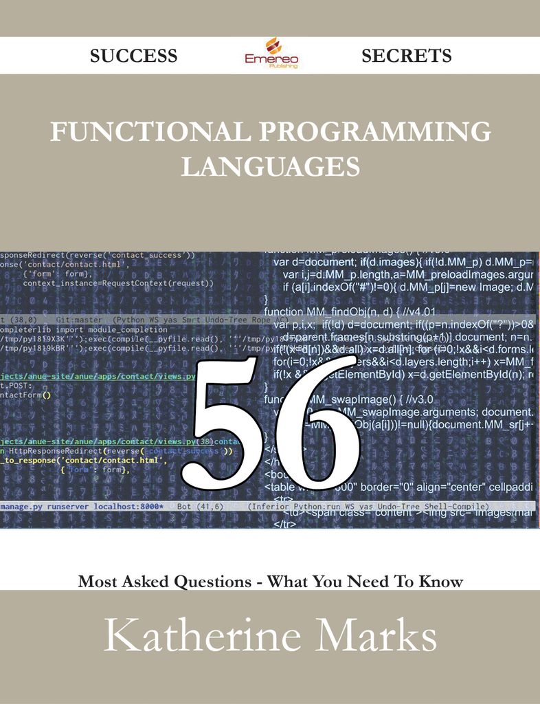 Functional Programming Languages 56 Success Secrets - 56 Most Asked Questions On Functional Programming Languages - What You Need To Know