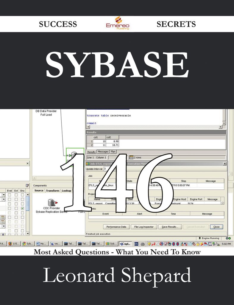 Sybase 146 Success Secrets - 146 Most Asked Questions On Sybase - What You Need To Know