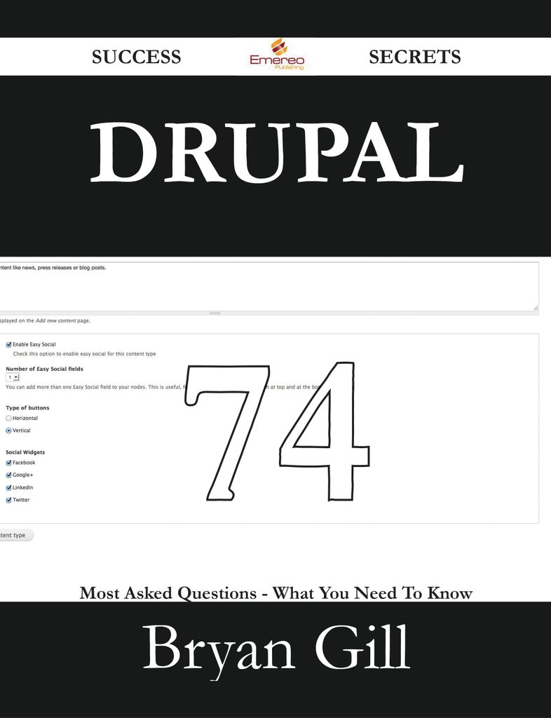 Drupal 74 Success Secrets - 74 Most Asked Questions On Drupal - What You Need To Know