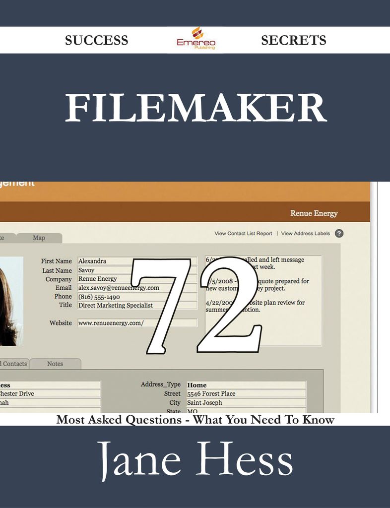 FileMaker 72 Success Secrets - 72 Most Asked Questions On FileMaker - What You Need To Know