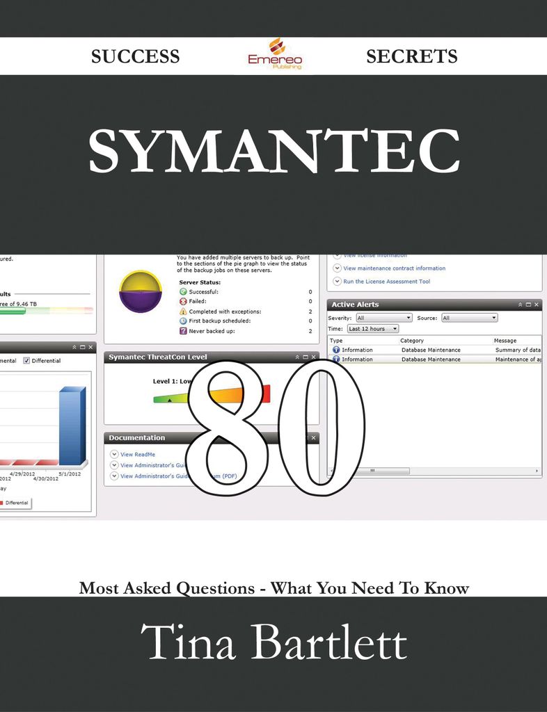 Symantec 80 Success Secrets - 80 Most Asked Questions On Symantec - What You Need To Know