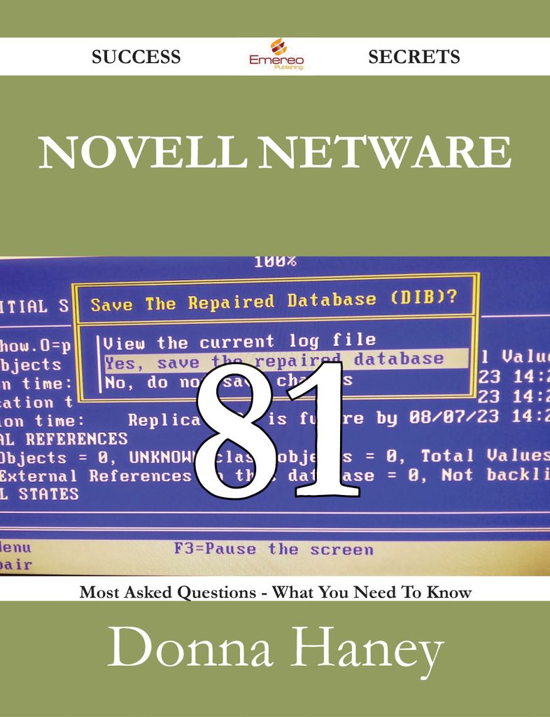 Novell Netware 81 Success Secrets - 81 Most Asked Questions On Novell Netware - What You Need To Know