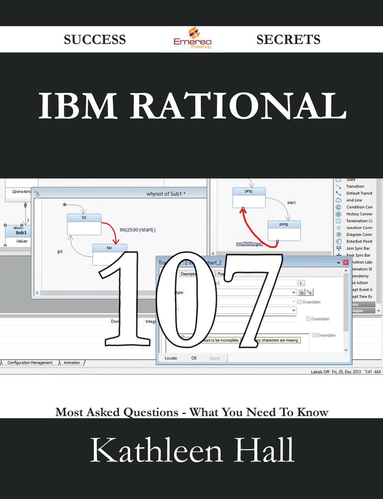 IBM Rational 107 Success Secrets - 107 Most Asked Questions On IBM Rational - What You Need To Know