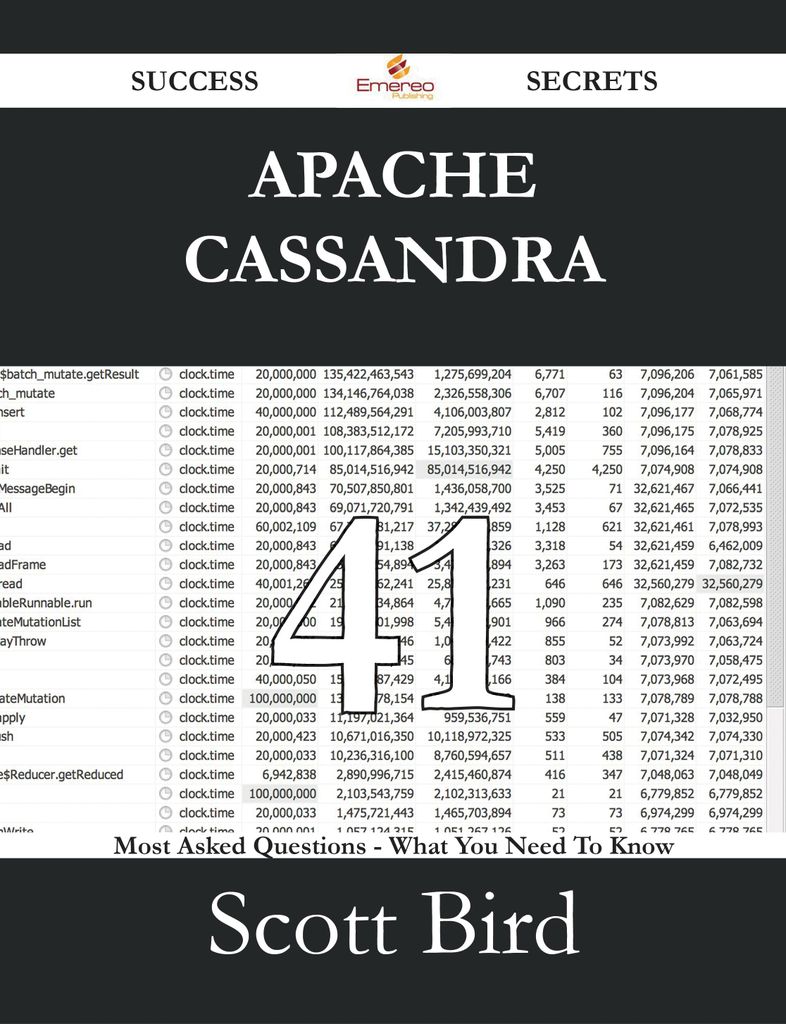 Apache Cassandra 41 Success Secrets - 41 Most Asked Questions On Apache Cassandra - What You Need To Know