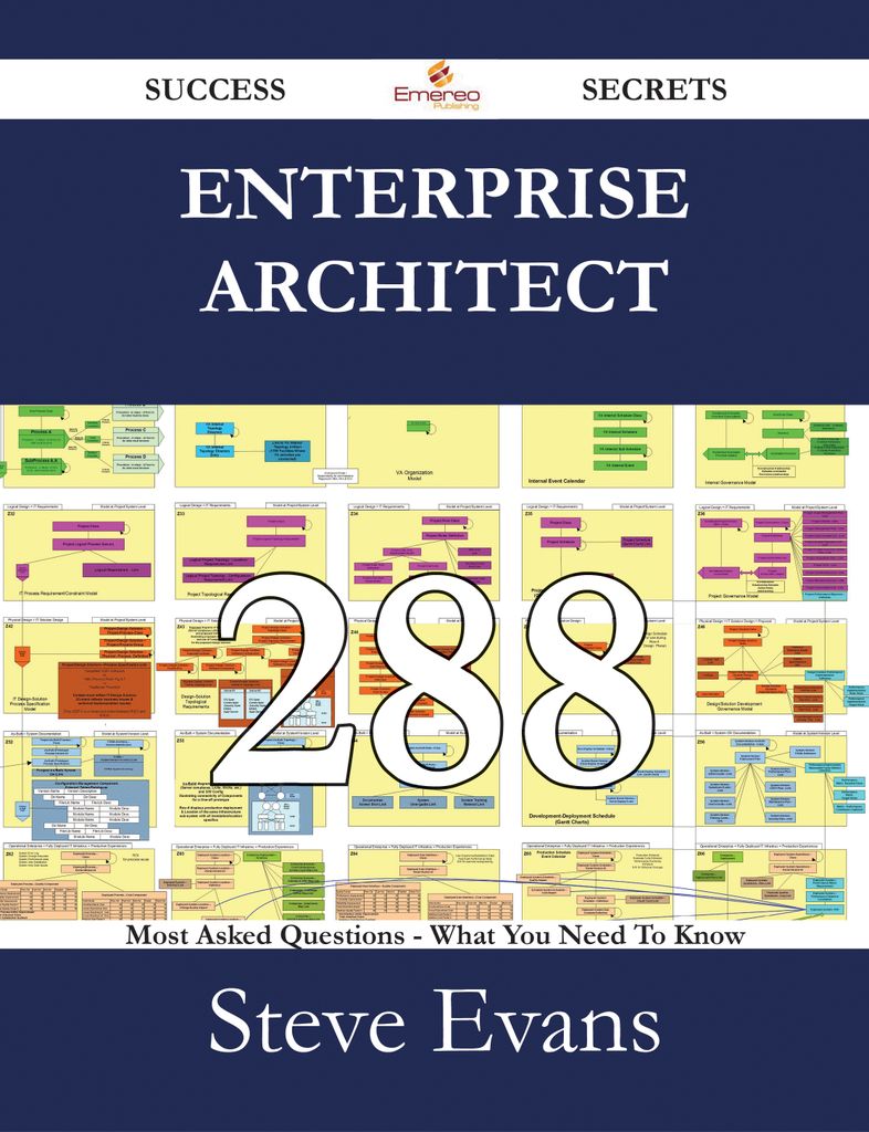 Enterprise Architect 288 Success Secrets - 288 Most Asked Questions On Enterprise Architect - What You Need To Know