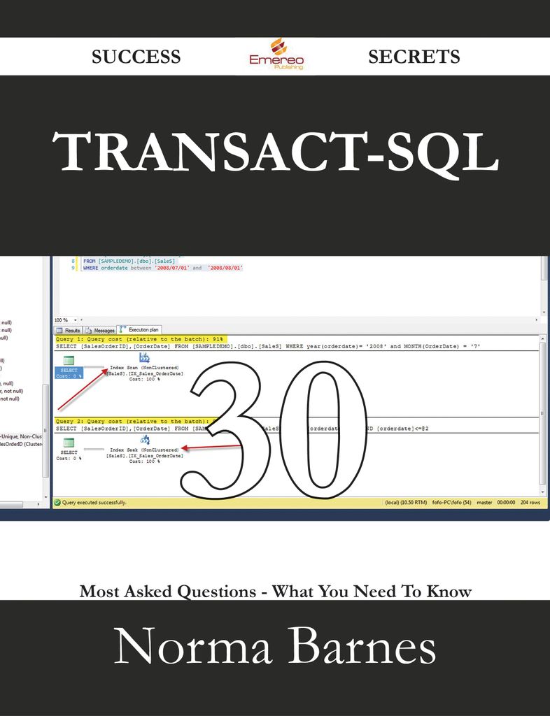 Transact-SQL 30 Success Secrets - 30 Most Asked Questions On Transact-SQL - What You Need To Know