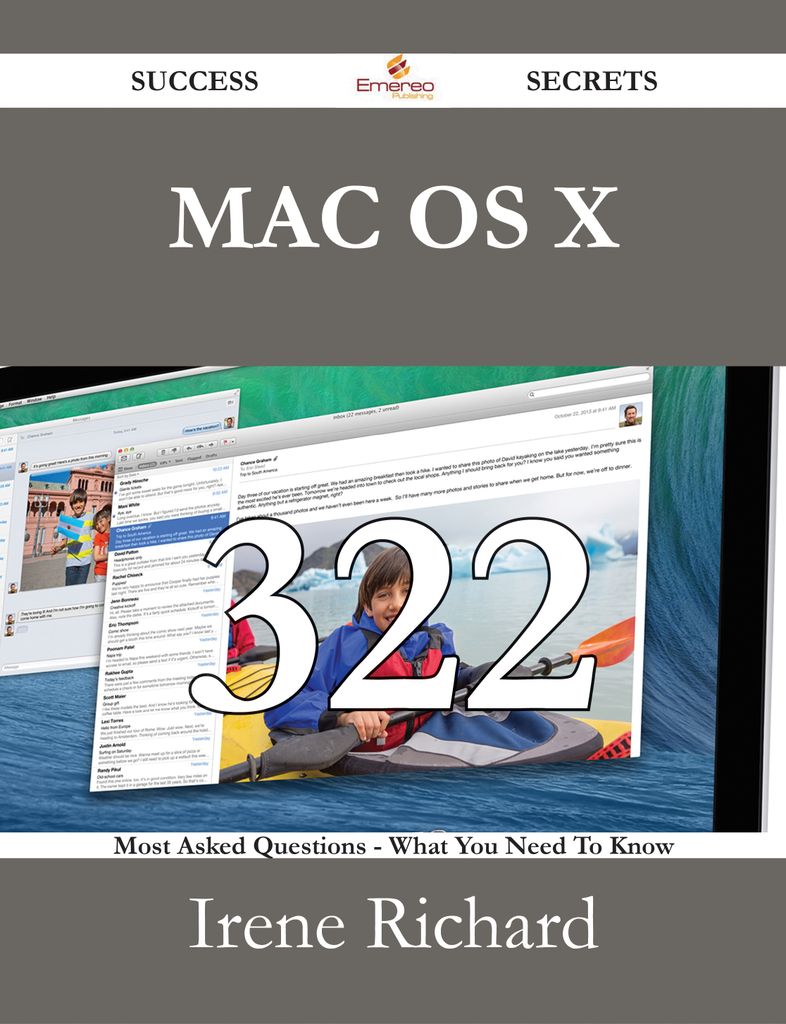 Mac OS X 322 Success Secrets - 322 Most Asked Questions On Mac OS X - What You Need To Know