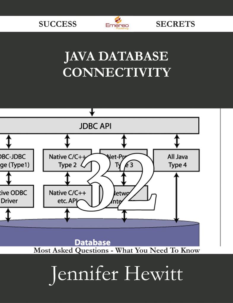 Java Database Connectivity 32 Success Secrets - 32 Most Asked Questions On Java Database Connectivity - What You Need To Know