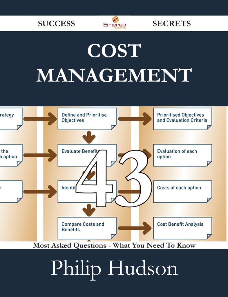 Cost Management 43 Success Secrets - 43 Most Asked Questions On Cost Management - What You Need To Know