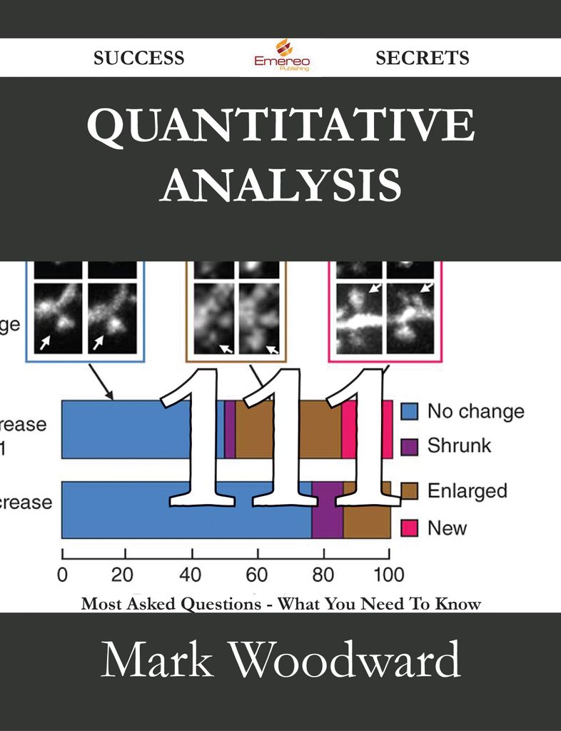 Quantitative Analysis 111 Success Secrets - 111 Most Asked Questions On Quantitative Analysis - What You Need To Know
