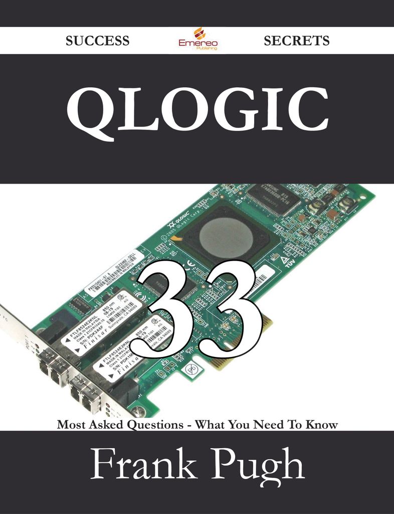 QLogic 33 Success Secrets - 33 Most Asked Questions On QLogic - What You Need To Know