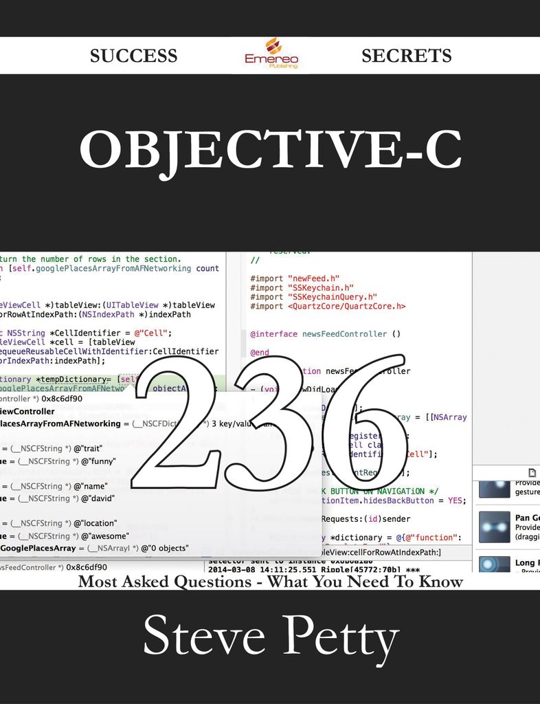 Objective-C 236 Success Secrets - 236 Most Asked Questions On Objective-C - What You Need To Know