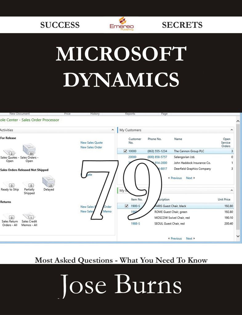 Microsoft Dynamics 79 Success Secrets - 79 Most Asked Questions On Microsoft Dynamics - What You Need To Know