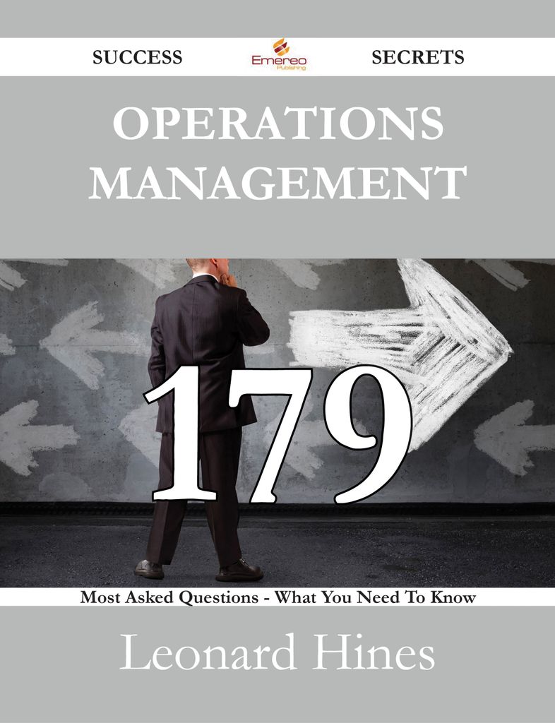 Operations Management 179 Success Secrets - 179 Most Asked Questions On Operations Management - What You Need To Know