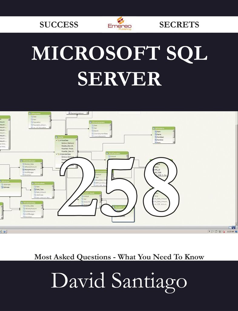 Microsoft SQL Server 258 Success Secrets - 258 Most Asked Questions On Microsoft SQL Server - What You Need To Know