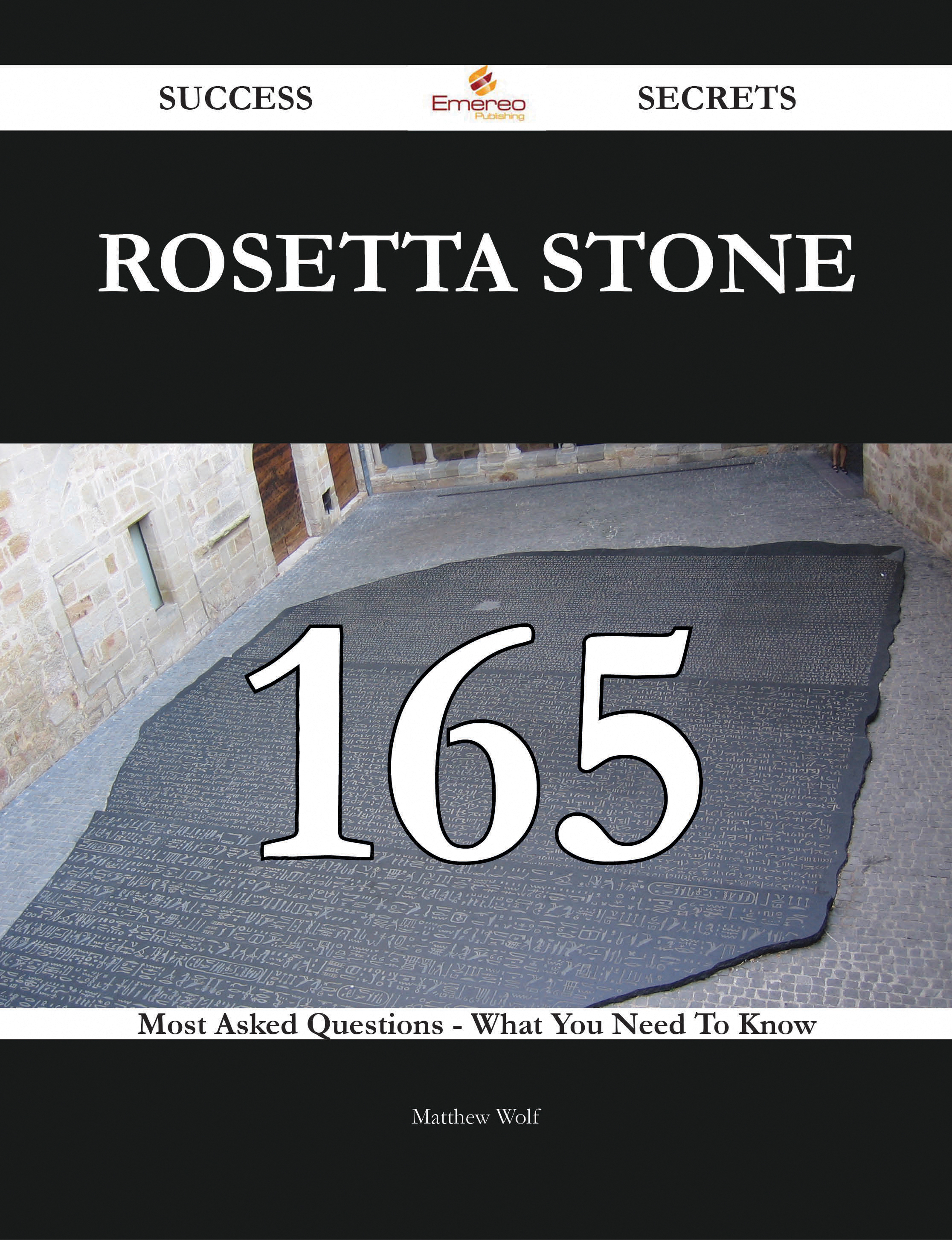 Rosetta Stone 165 Success Secrets - 165 Most Asked Questions On Rosetta Stone - What You Need To Know