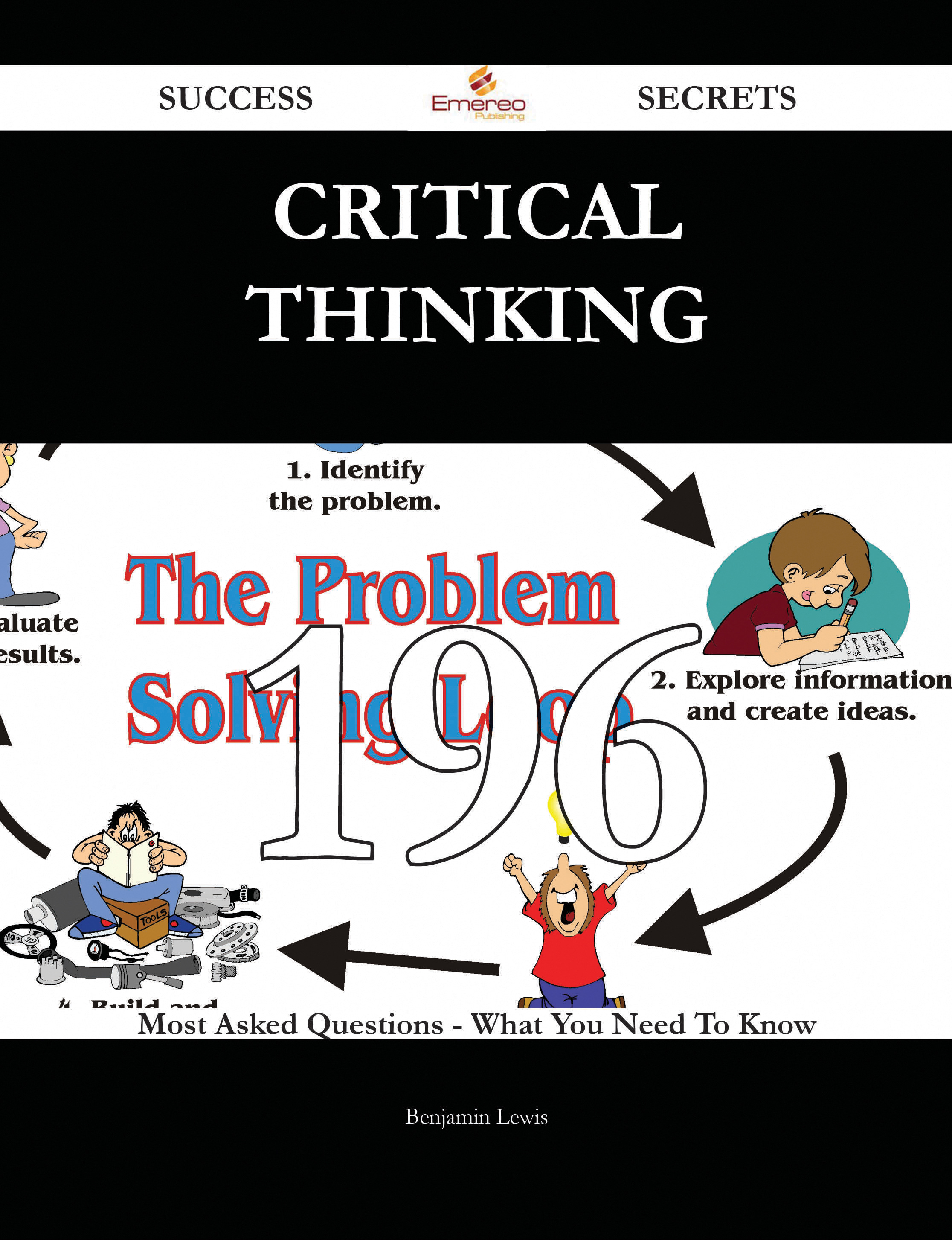 Critical Thinking 196 Success Secrets - 196 Most Asked Questions On Critical Thinking - What You Need To Know