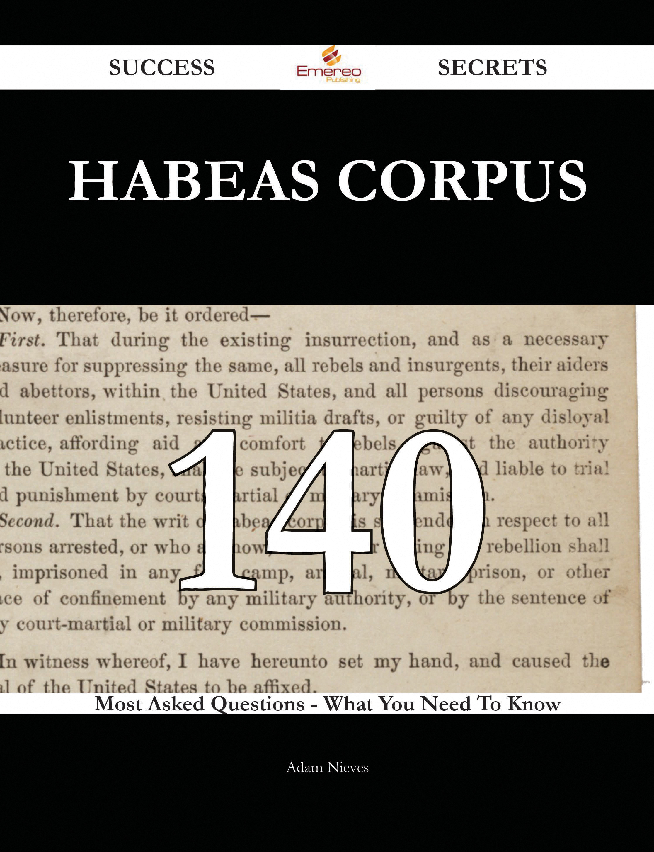 Habeas corpus 140 Success Secrets - 140 Most Asked Questions On Habeas corpus - What You Need To Know