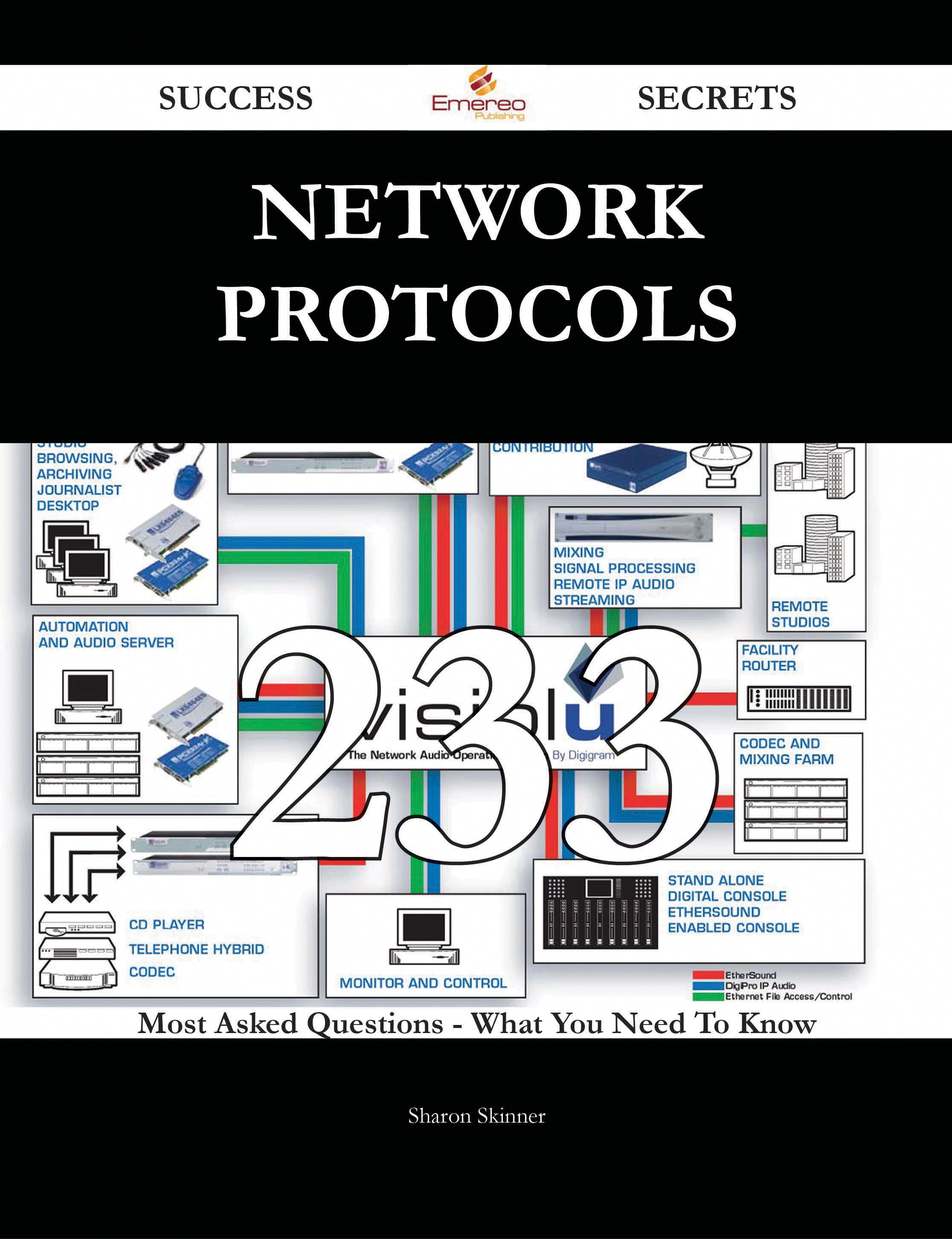 NETWORK PROTOCOLS 233 Success Secrets - 233 Most Asked Questions On NETWORK PROTOCOLS - What You Need To Know