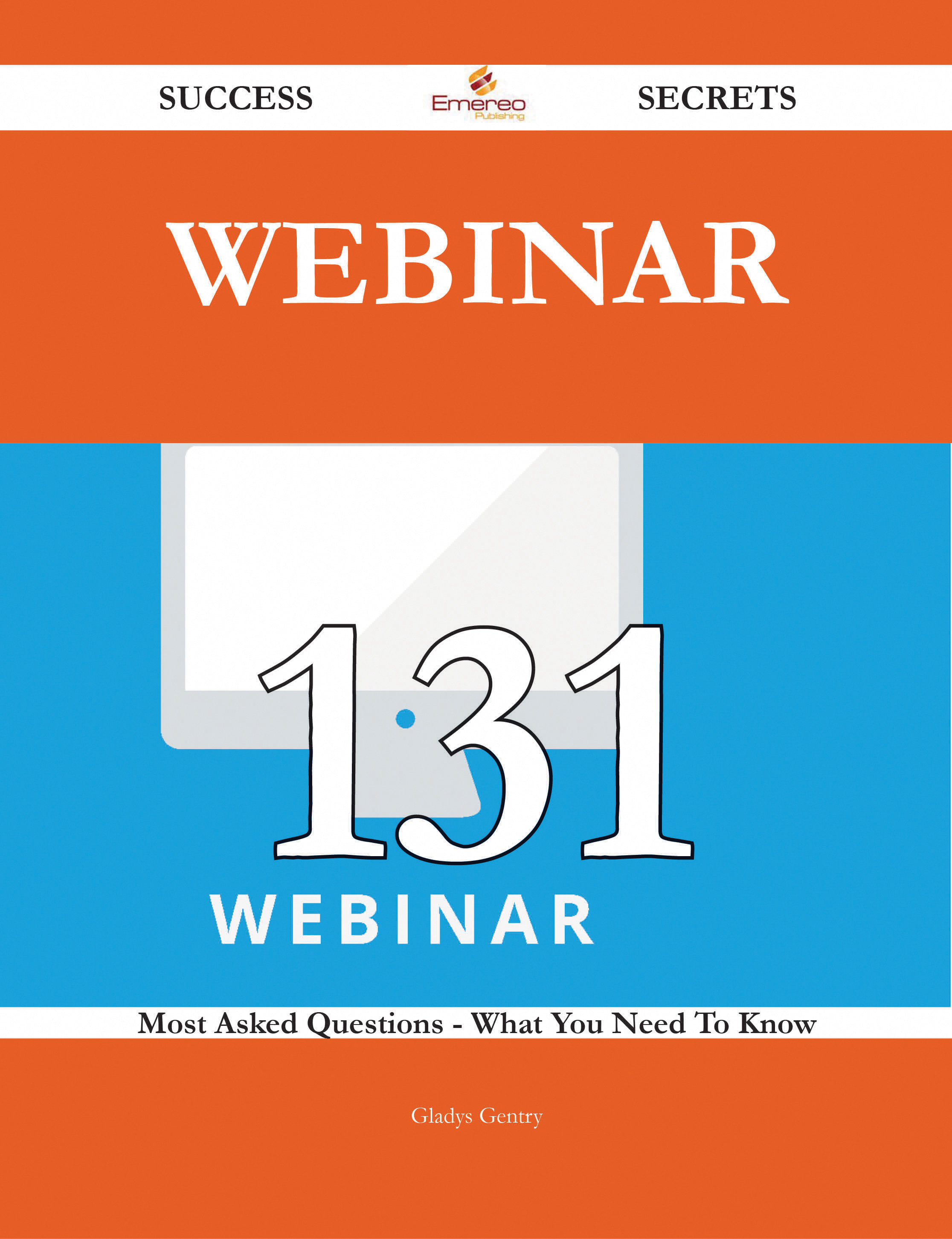 Webinar 131 Success Secrets - 131 Most Asked Questions On Webinar - What You Need To Know