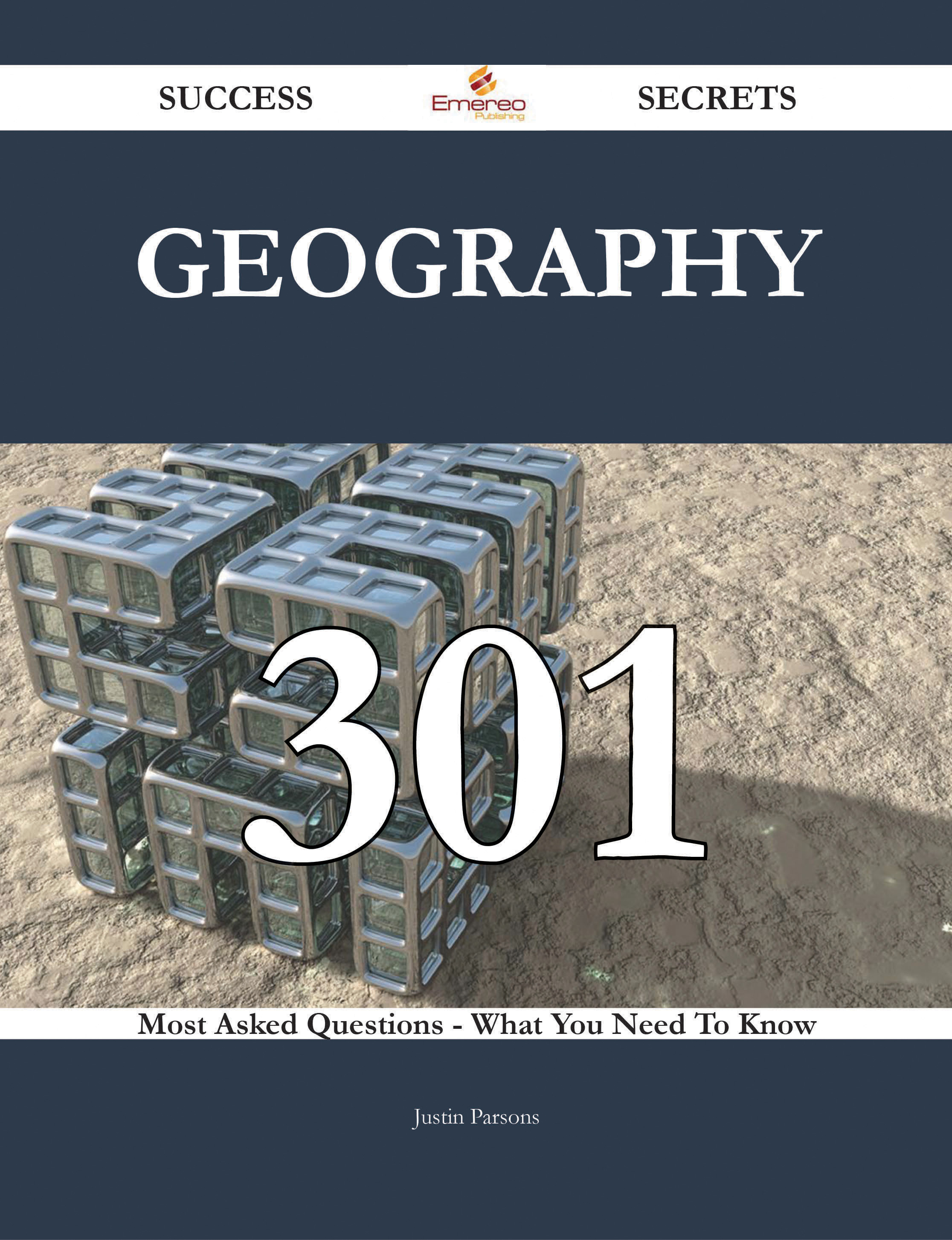 Geography 301 Success Secrets - 301 Most Asked Questions On Geography - What You Need To Know