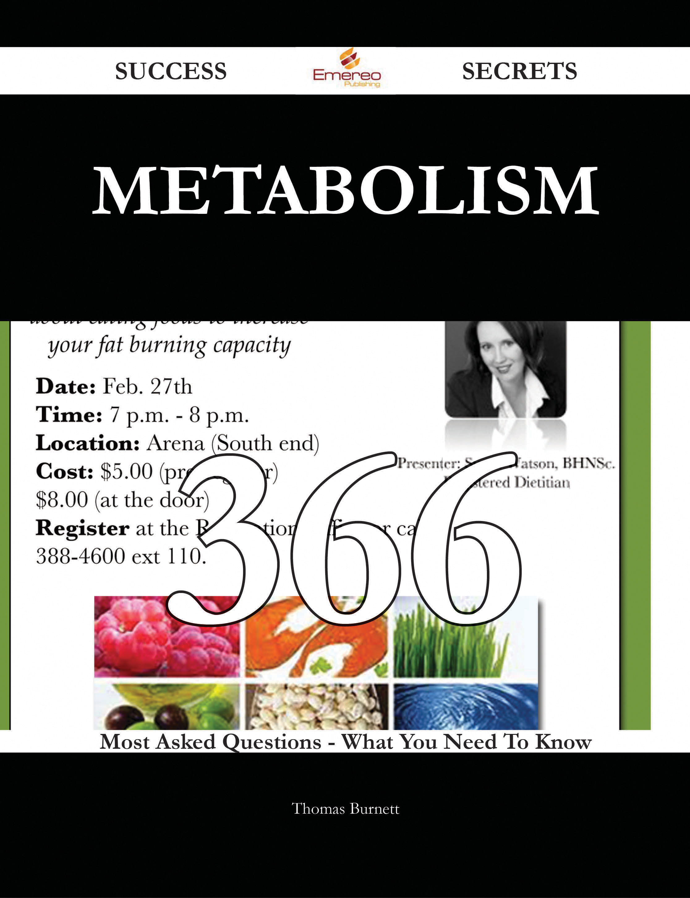 Metabolism 366 Success Secrets - 366 Most Asked Questions On Metabolism - What You Need To Know