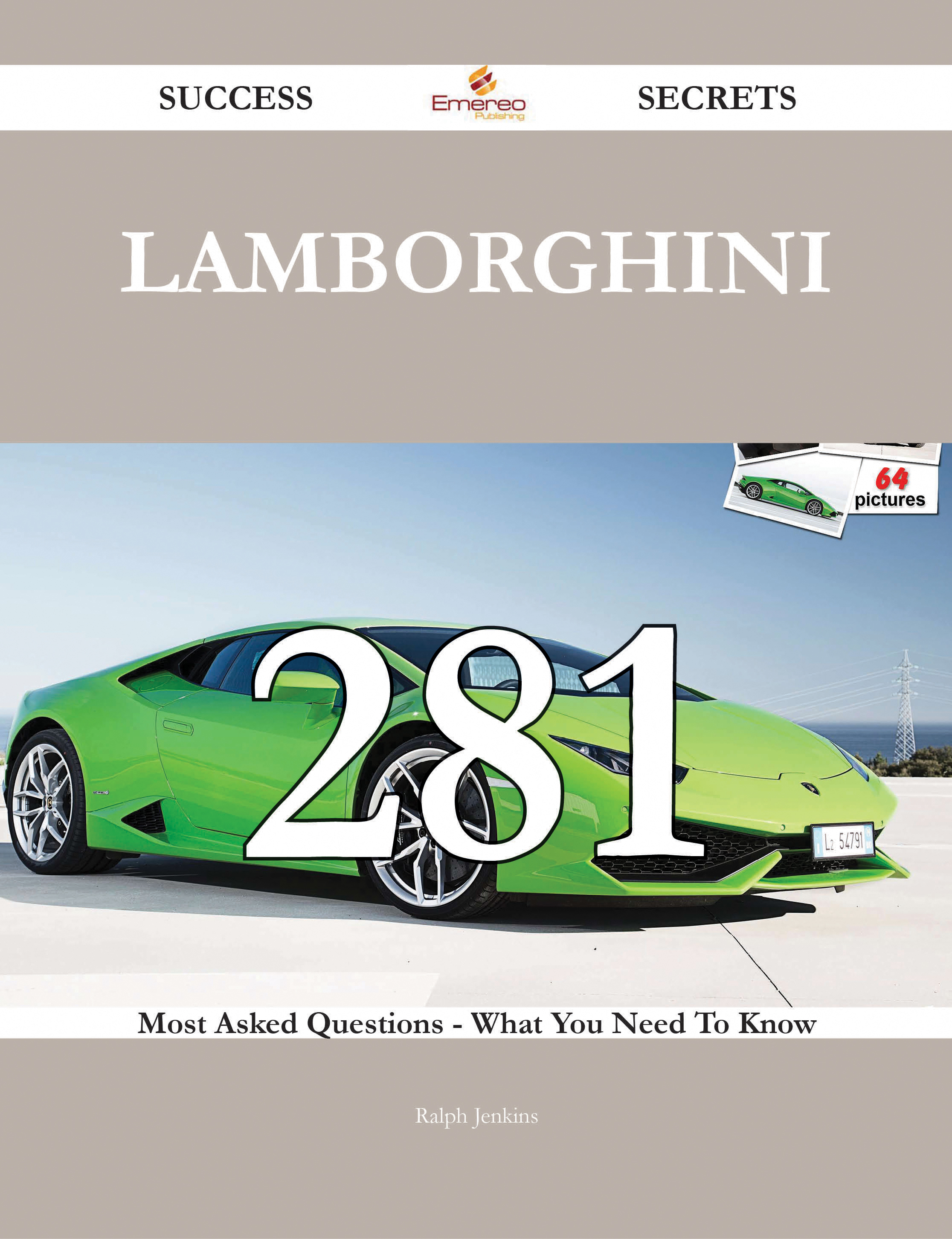 Lamborghini 281 Success Secrets - 281 Most Asked Questions On Lamborghini - What You Need To Know