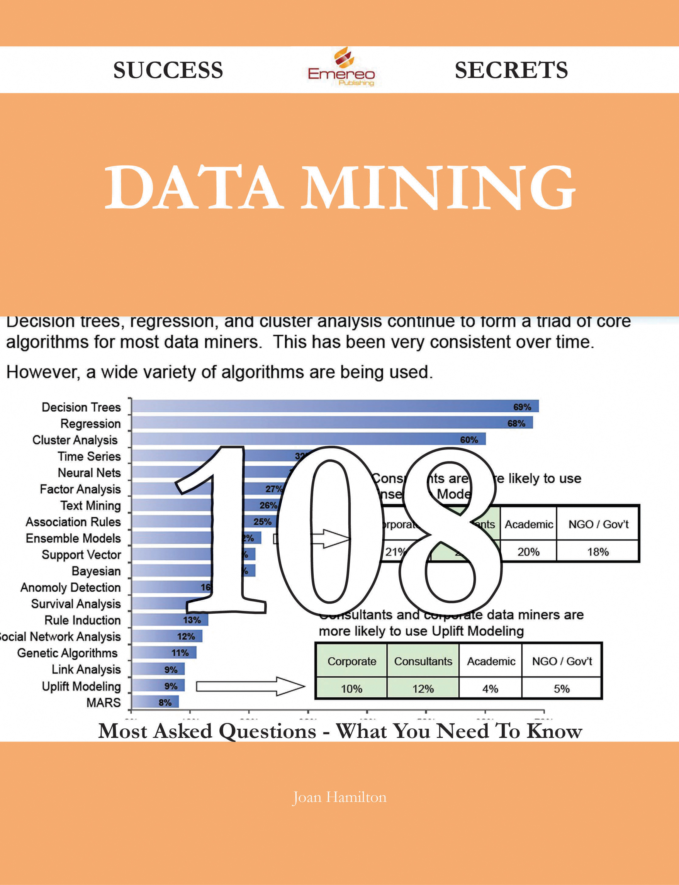 Data Mining 108 Success Secrets - 108 Most Asked Questions On Data Mining - What You Need To Know