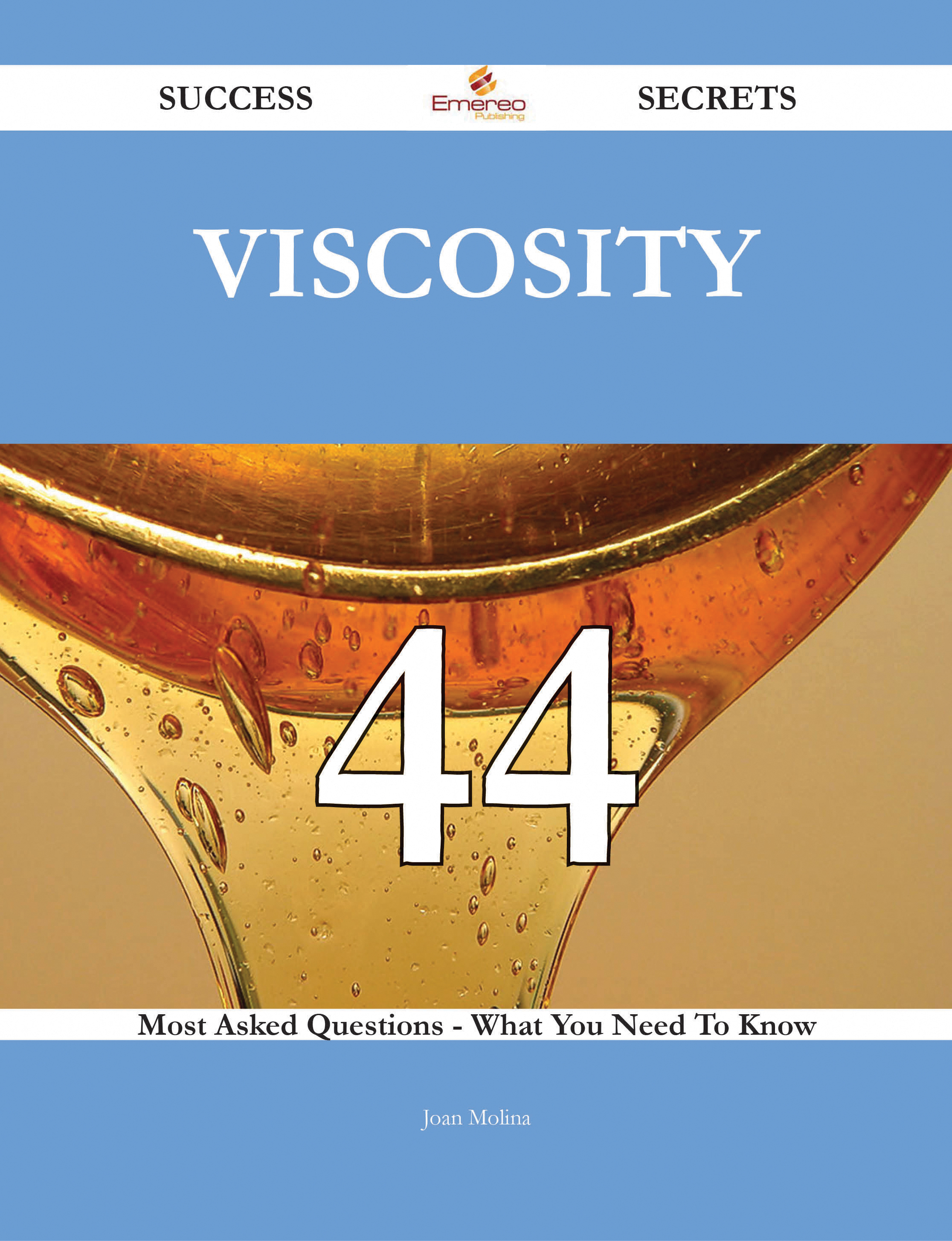 Viscosity 44 Success Secrets - 44 Most Asked Questions On Viscosity - What You Need To Know