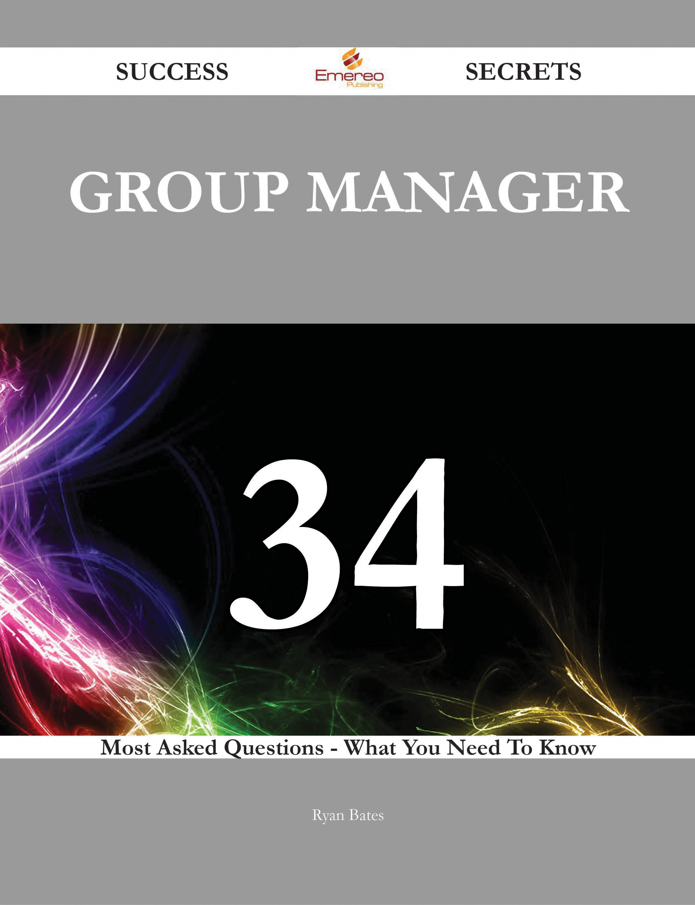 Group Manager 34 Success Secrets - 34 Most Asked Questions On Group Manager - What You Need To Know