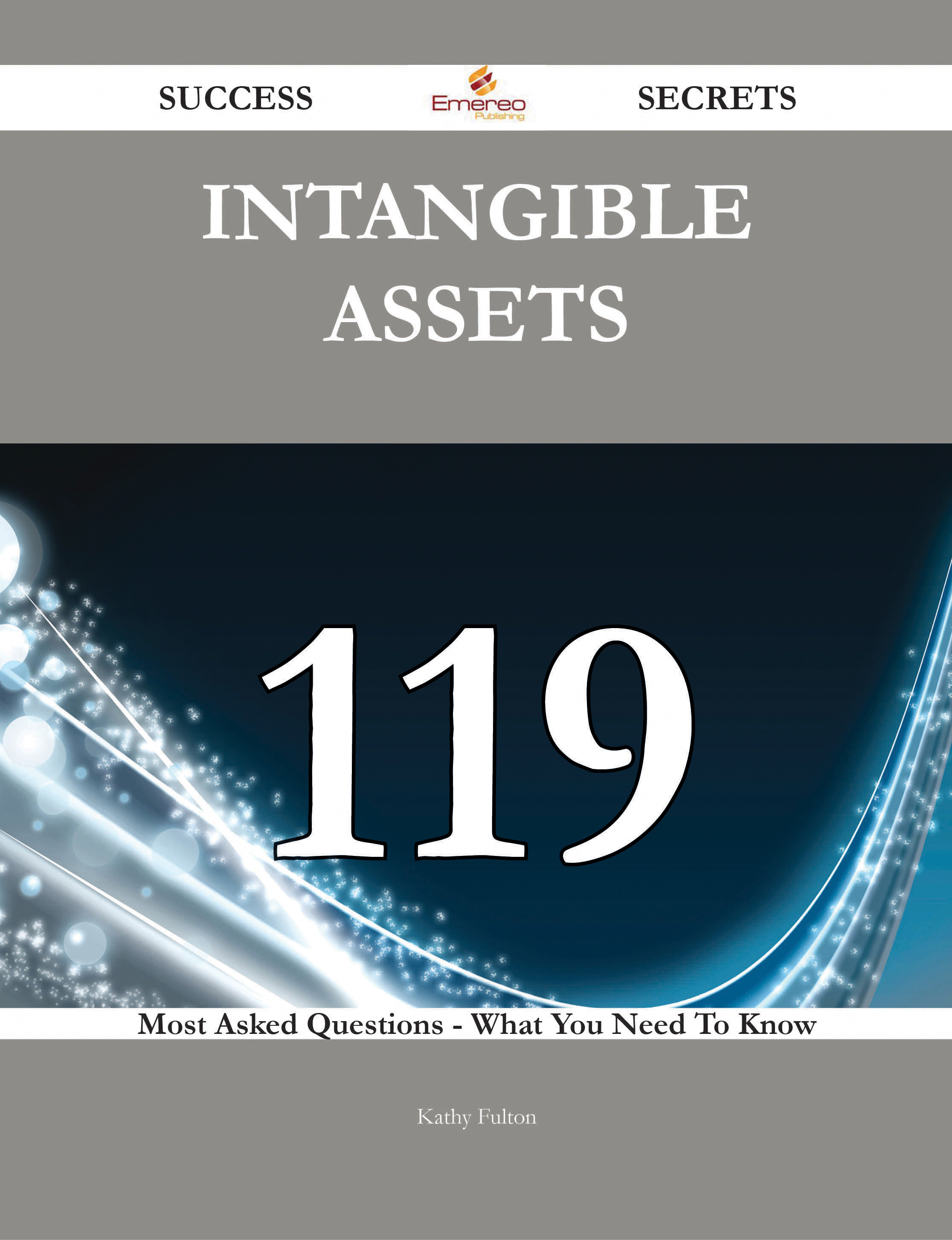 Intangible Assets 119 Success Secrets - 119 Most Asked Questions On Intangible Assets - What You Need To Know