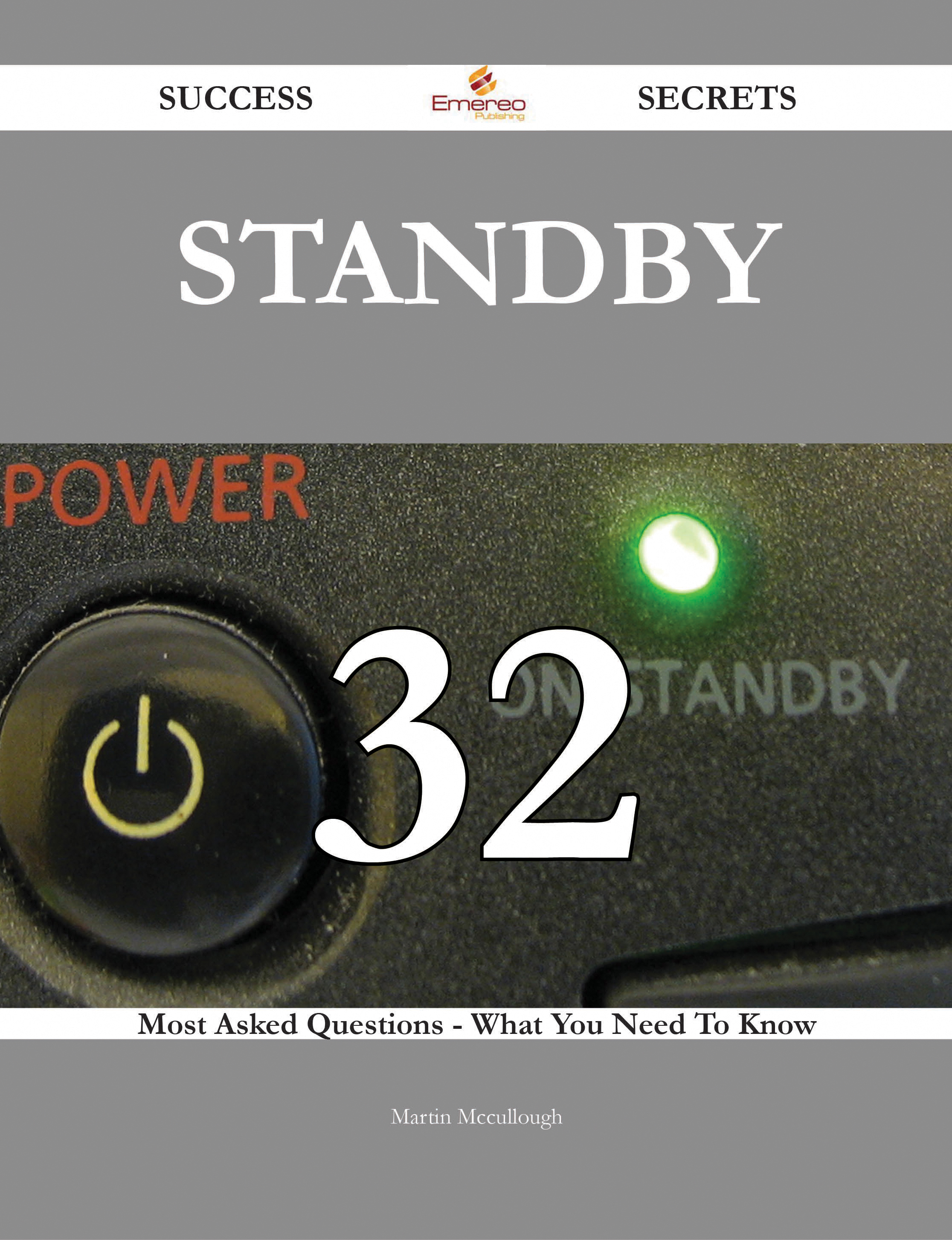 Standby 32 Success Secrets - 32 Most Asked Questions On Standby - What You Need To Know