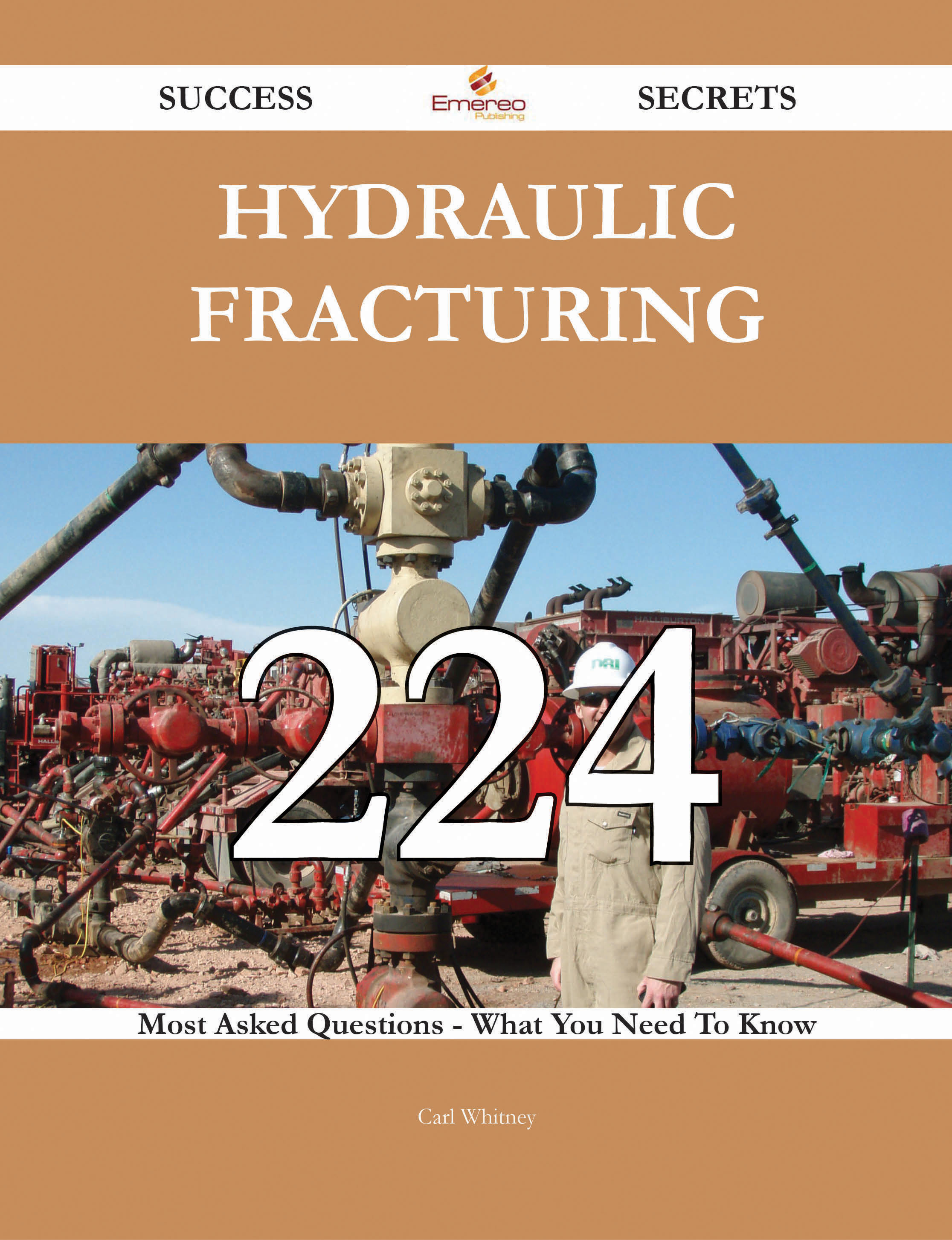 Hydraulic fracturing 224 Success Secrets - 224 Most Asked Questions On Hydraulic fracturing - What You Need To Know