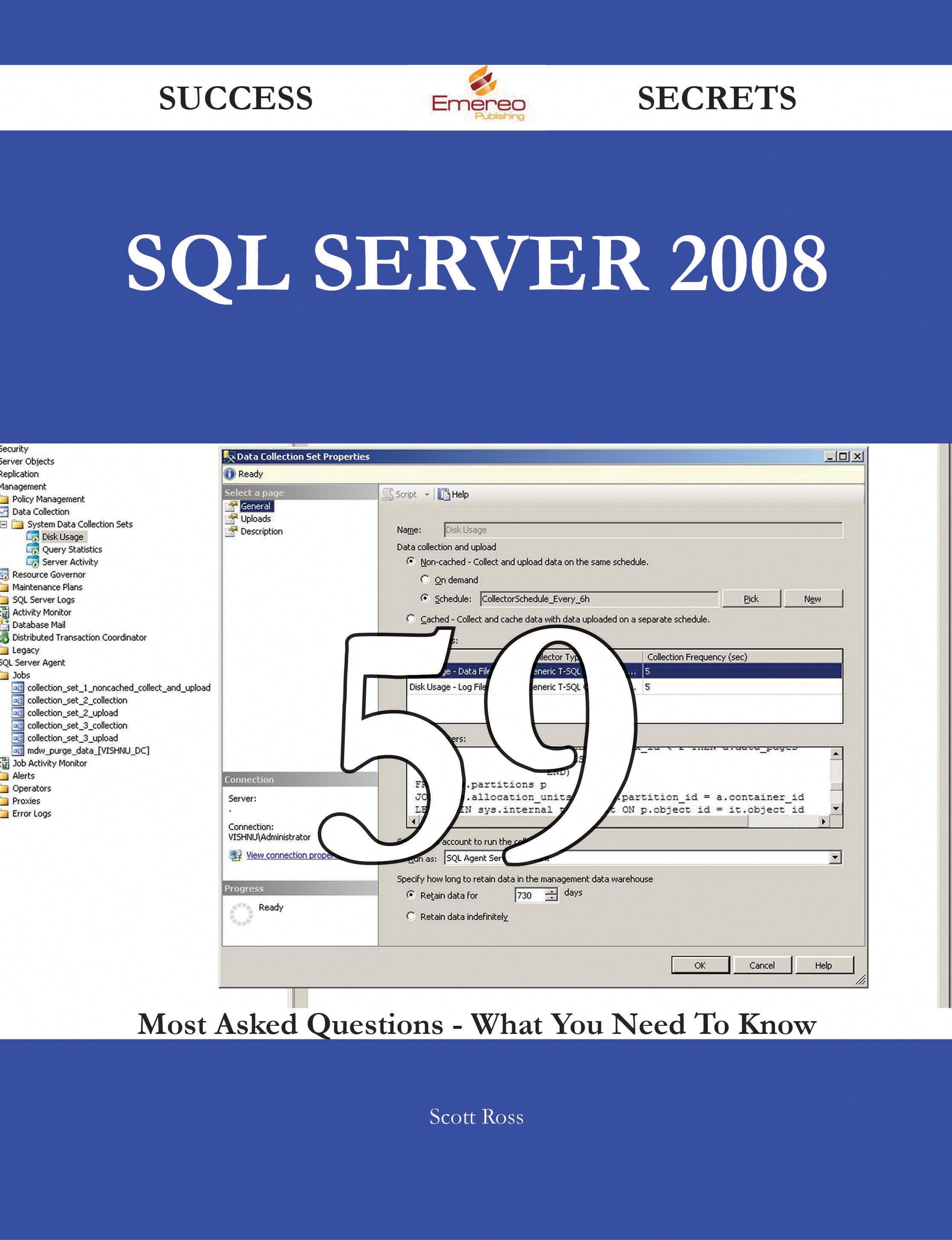 SQL Server 2008 59 Success Secrets - 59 Most Asked Questions On SQL Server 2008 - What You Need To Know