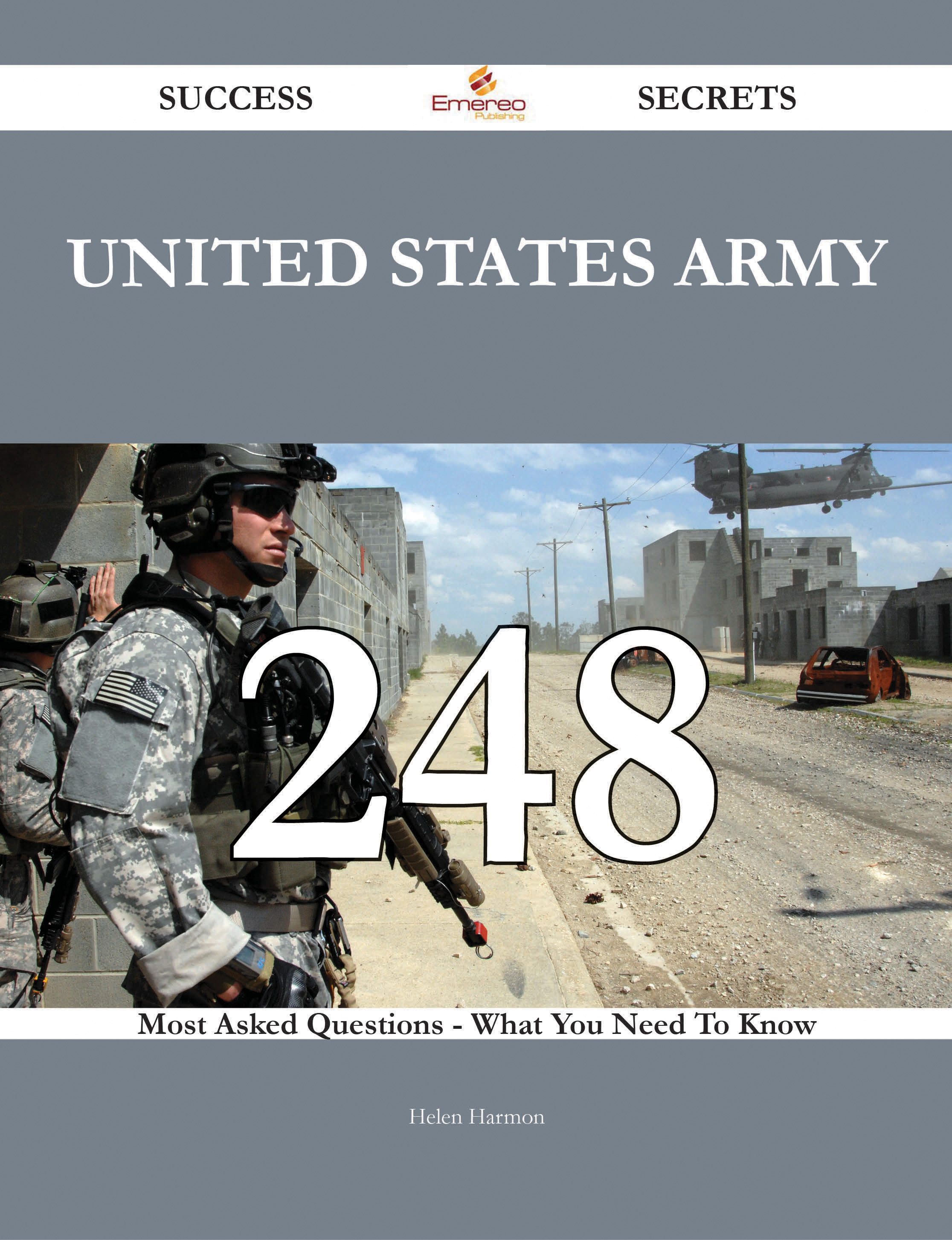 United States Army 248 Success Secrets - 248 Most Asked Questions On United States Army - What You Need To Know