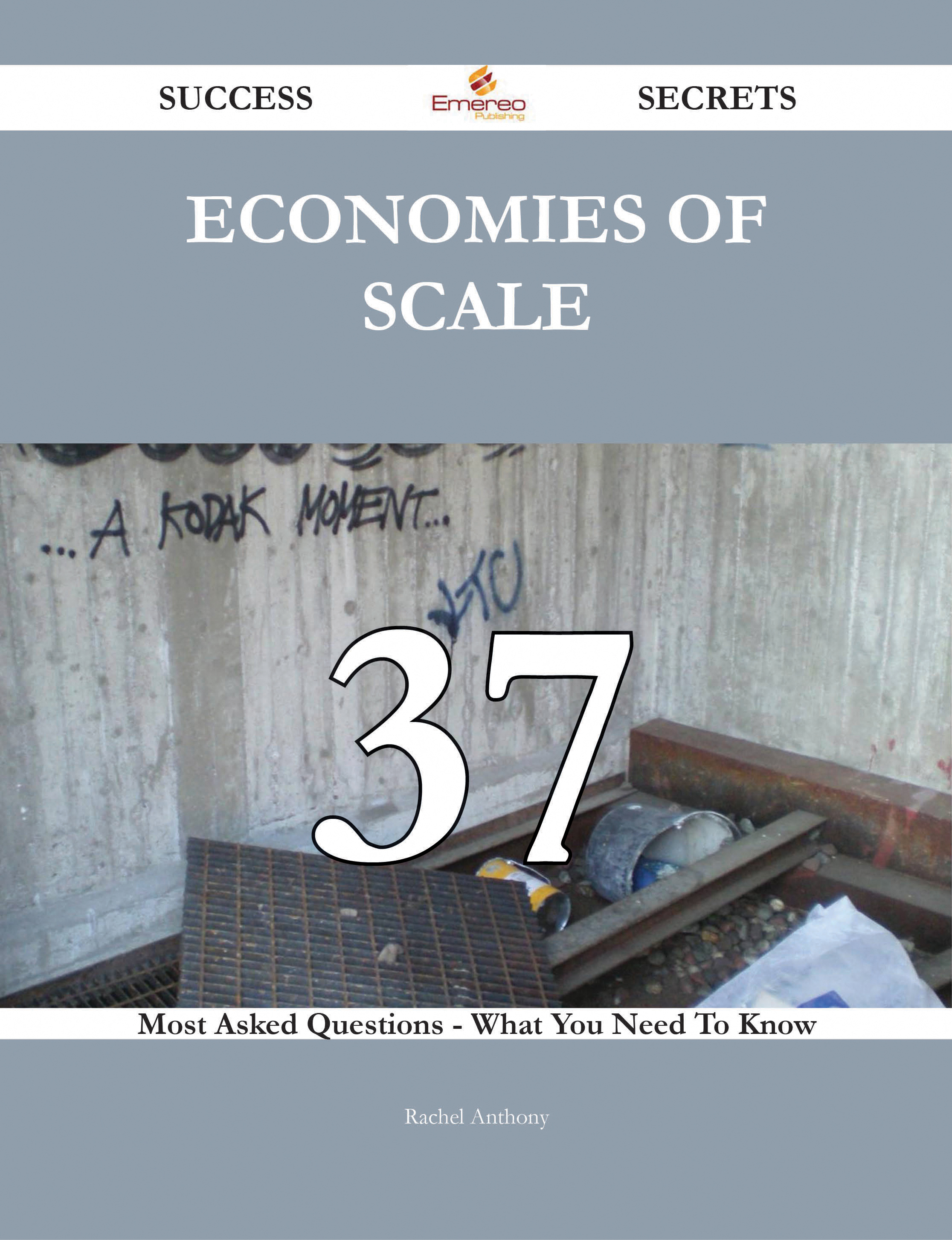 Economies of Scale 37 Success Secrets - 37 Most Asked Questions On Economies of Scale - What You Need To Know