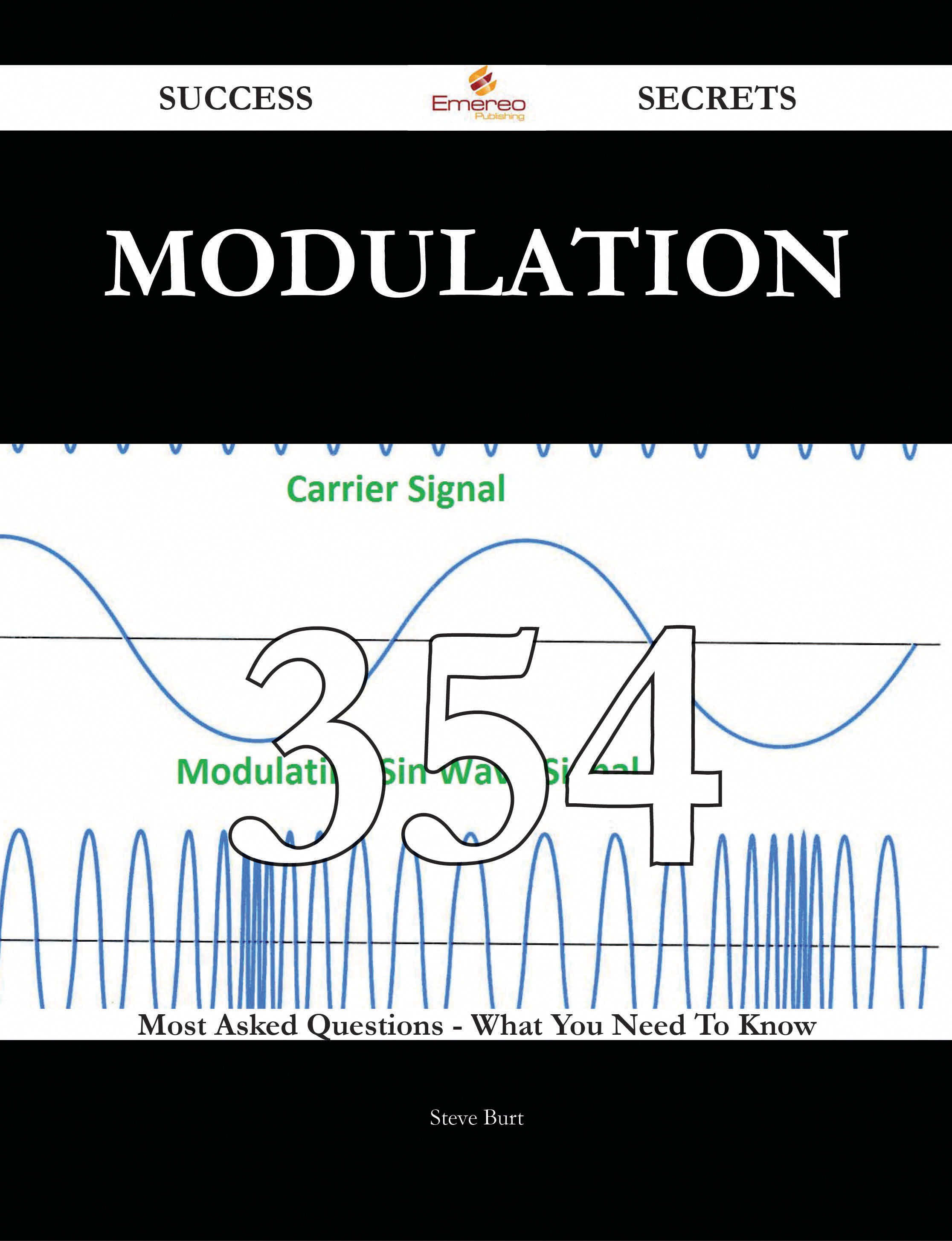 Modulation 354 Success Secrets - 354 Most Asked Questions On Modulation - What You Need To Know