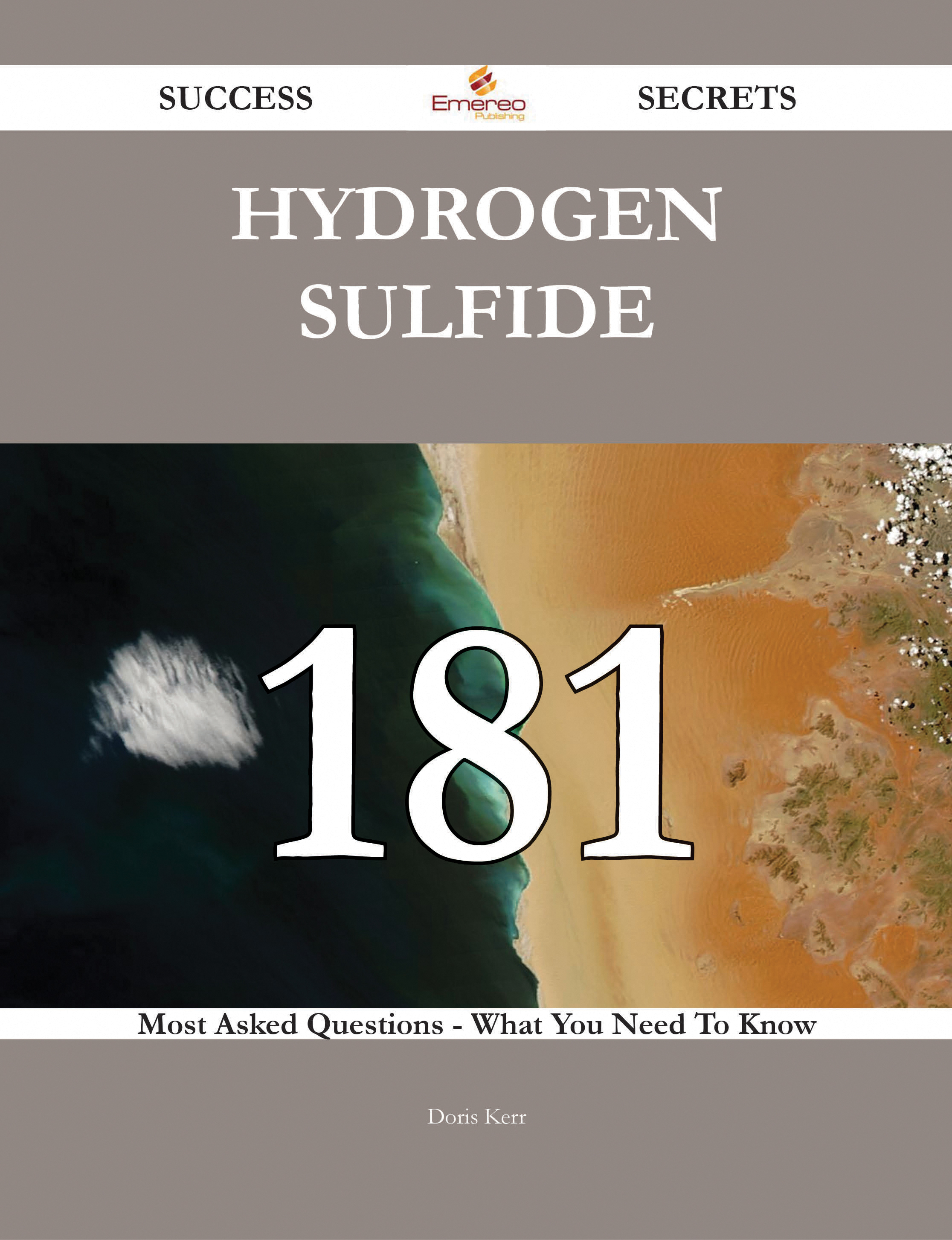 Hydrogen Sulfide 181 Success Secrets - 181 Most Asked Questions On Hydrogen Sulfide - What You Need To Know