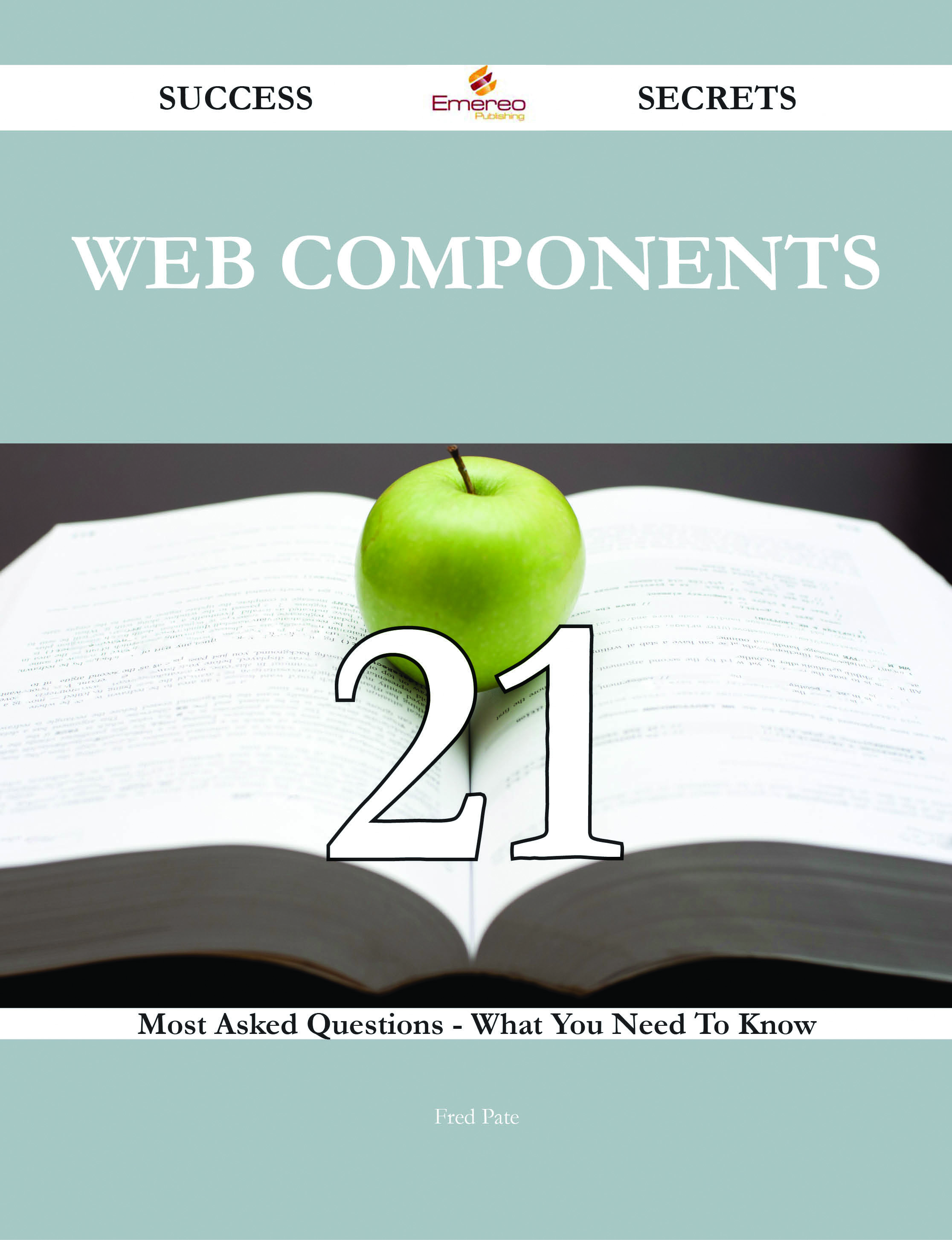 Web Components 21 Success Secrets - 21 Most Asked Questions On Web Components - What You Need To Know