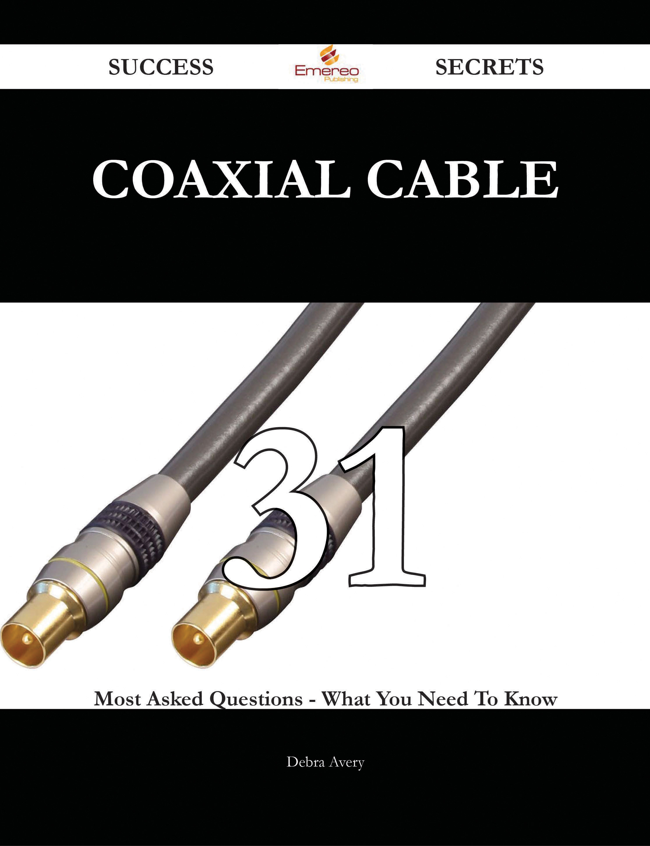 coaxial cable 31 Success Secrets - 31 Most Asked Questions On coaxial cable - What You Need To Know