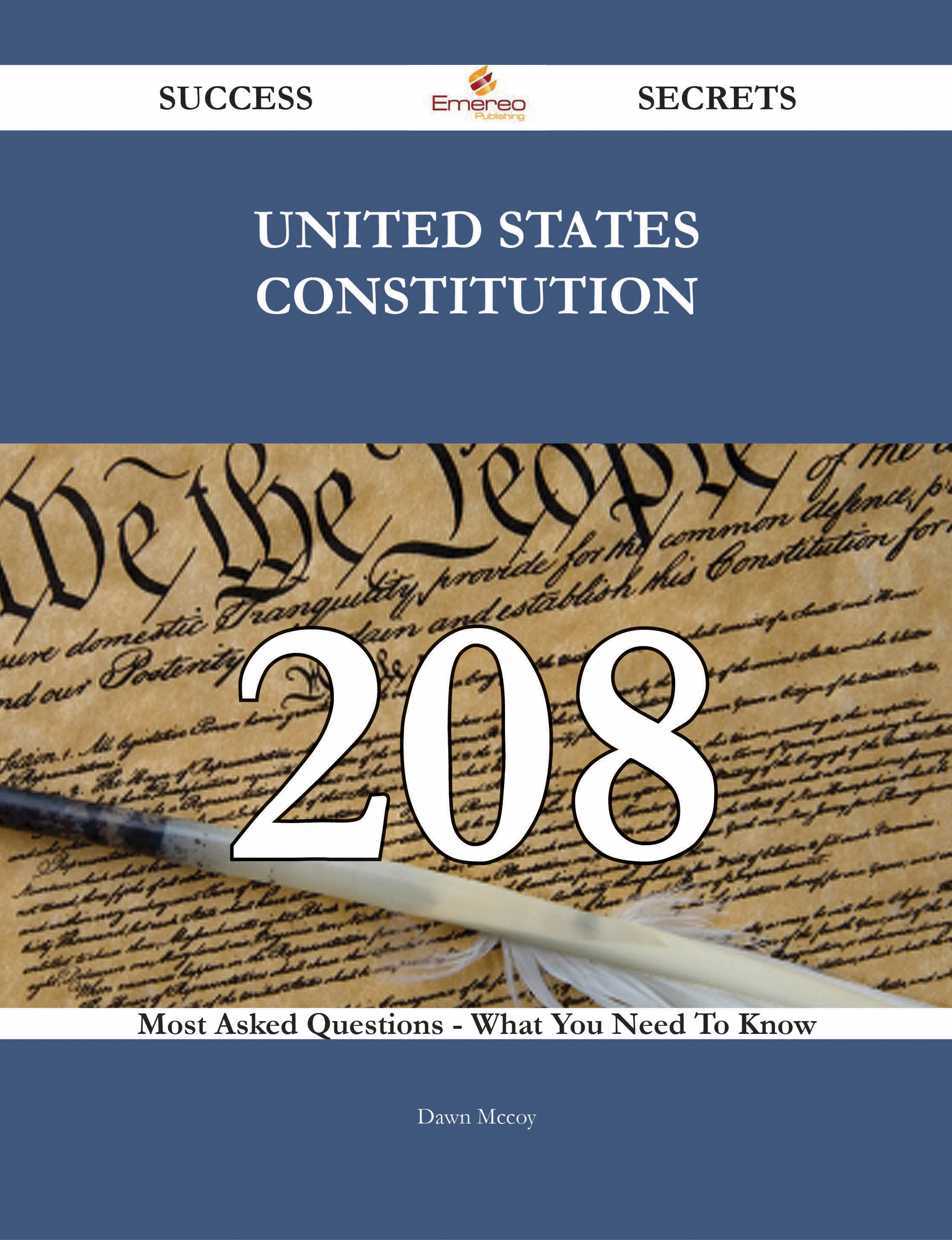 United States Constitution 208 Success Secrets - 208 Most Asked Questions On United States Constitution - What You Need To Know