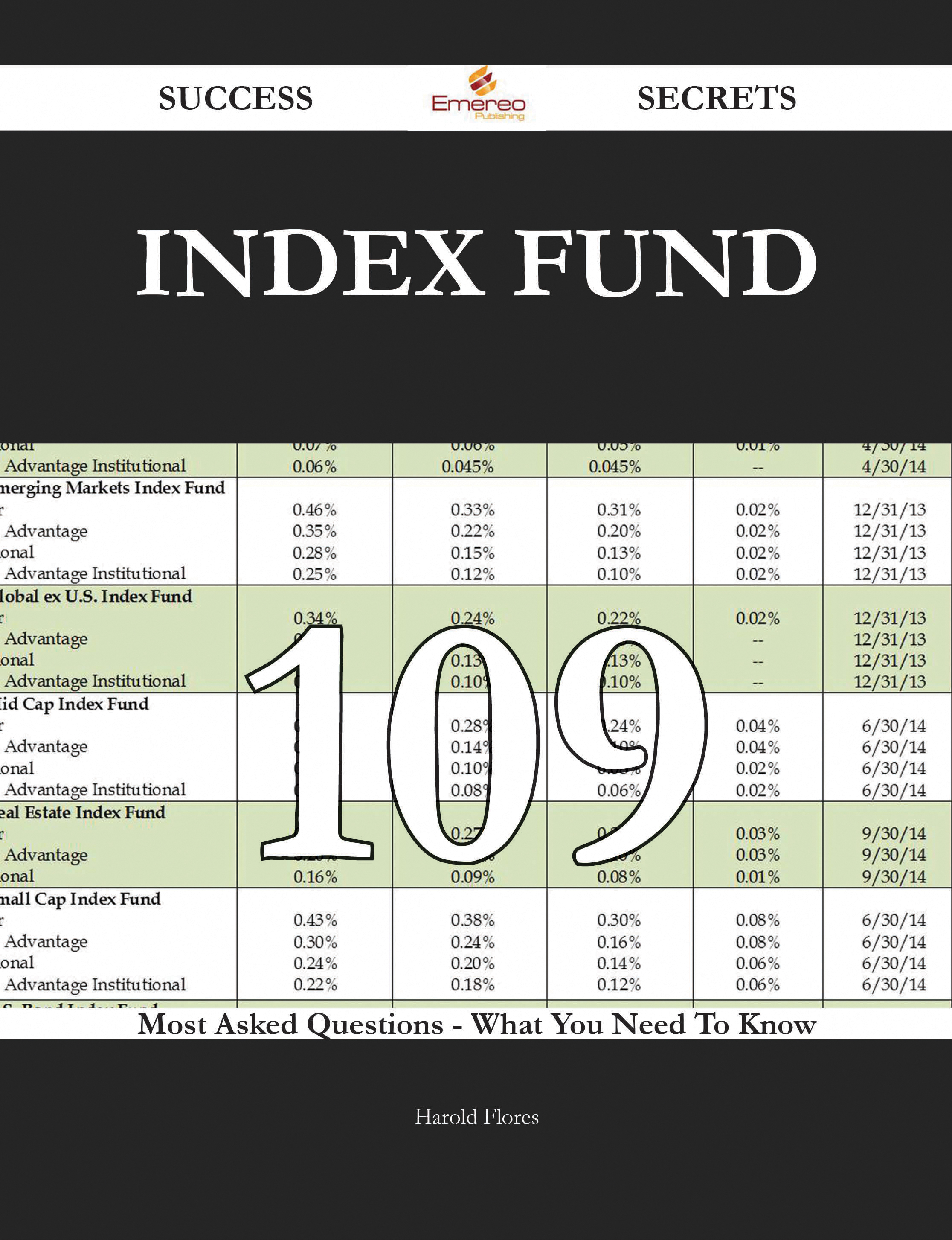 Index Fund 109 Success Secrets - 109 Most Asked Questions On Index Fund - What You Need To Know