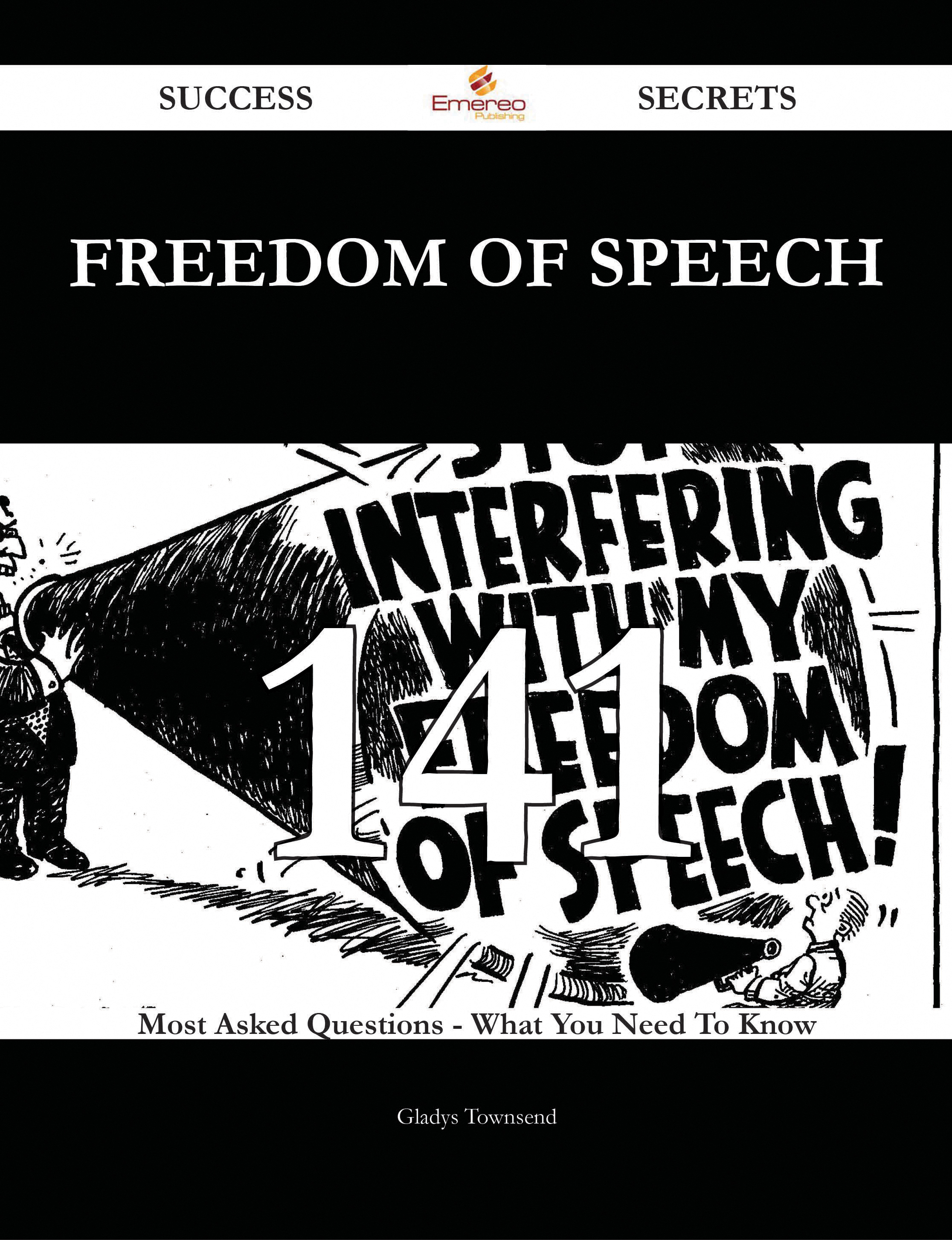 Freedom of speech 141 Success Secrets - 141 Most Asked Questions On Freedom of speech - What You Need To Know