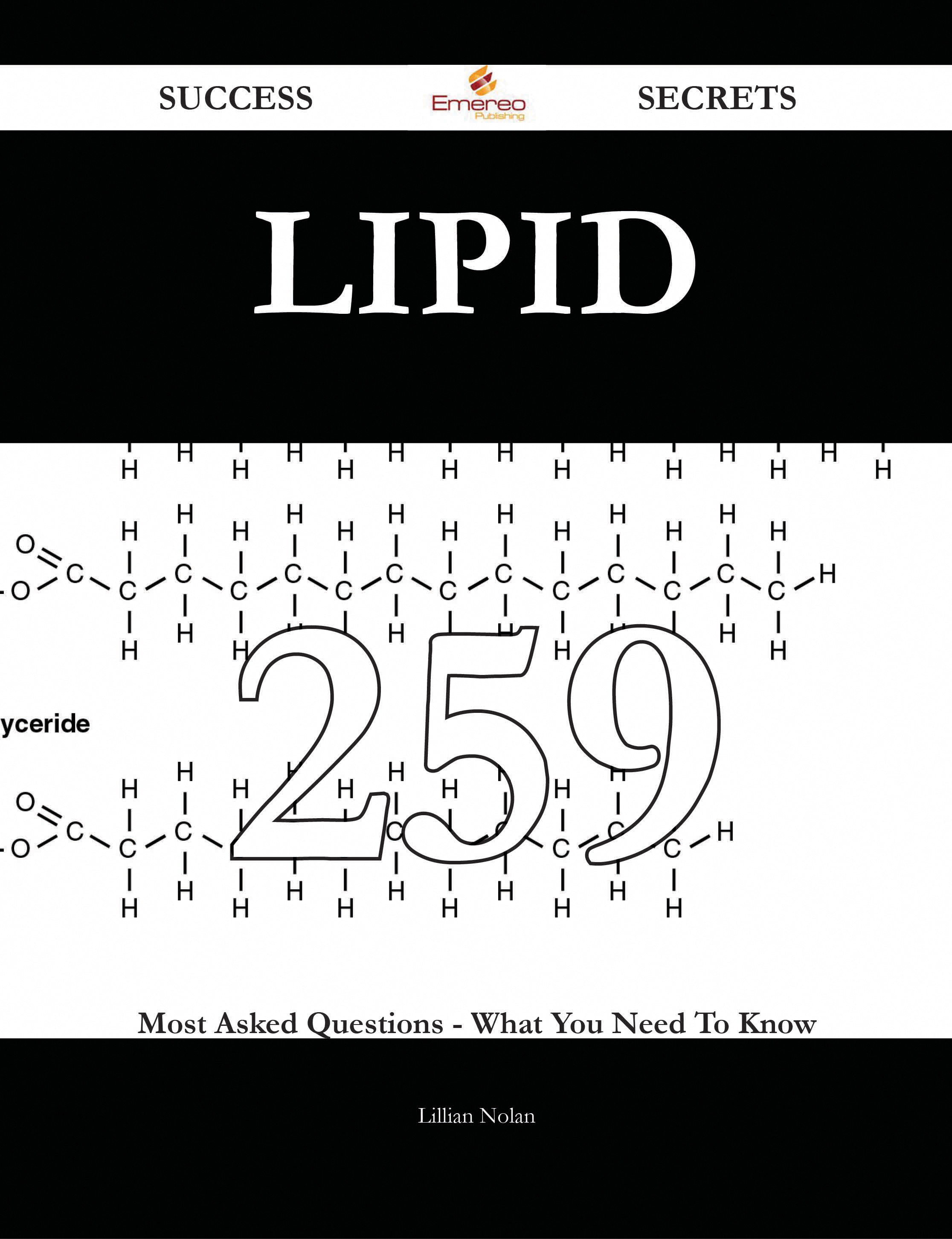 Lipid 259 Success Secrets - 259 Most Asked Questions On Lipid - What You Need To Know